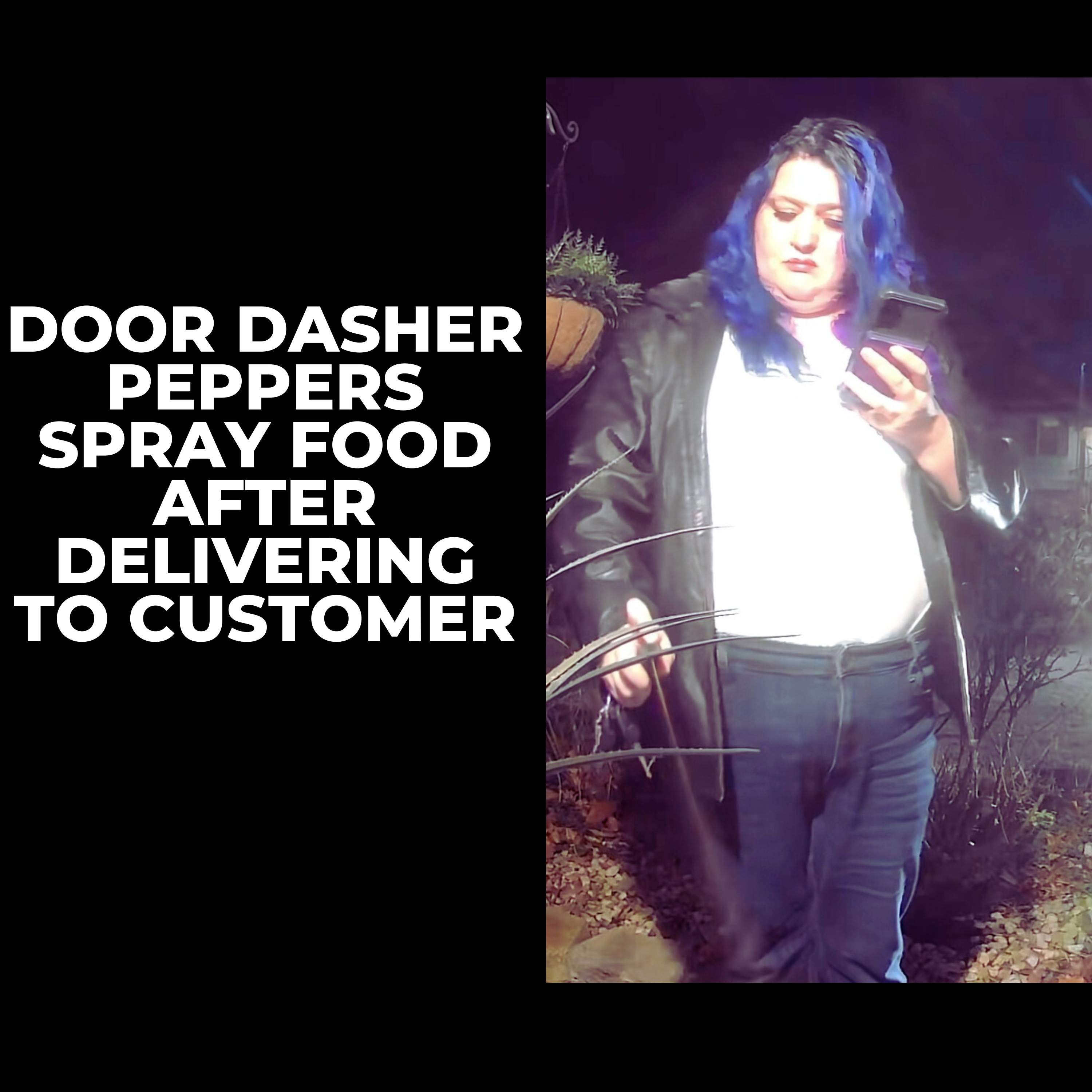 Door dasher peppers spray food after delivering to customer