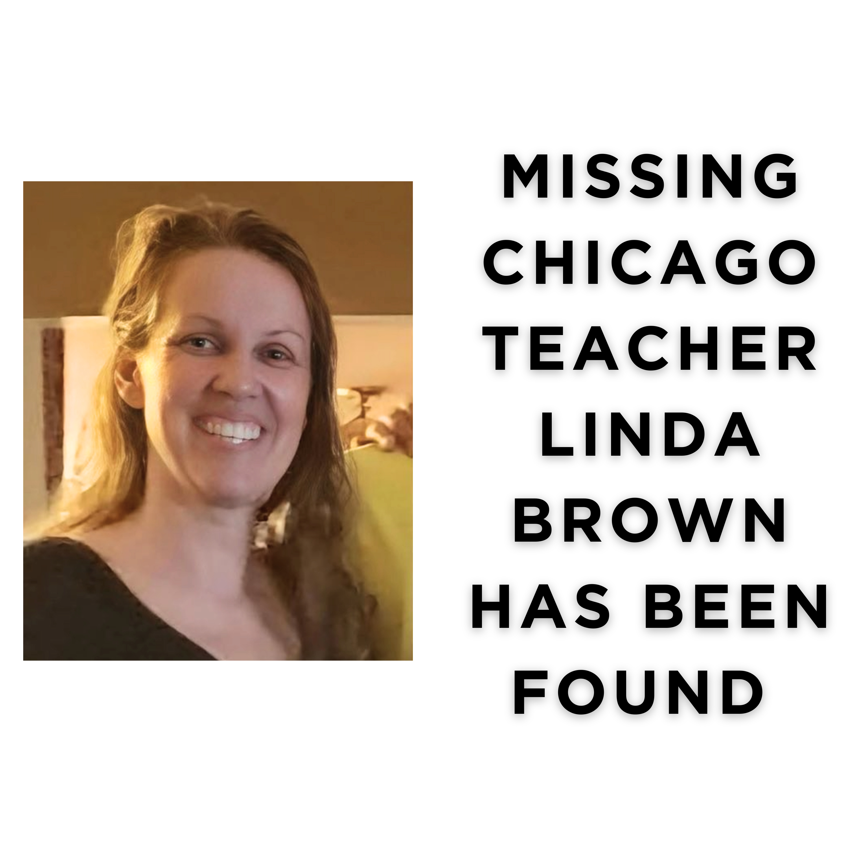 MISSING Chicago teacher Linda Brown has been found