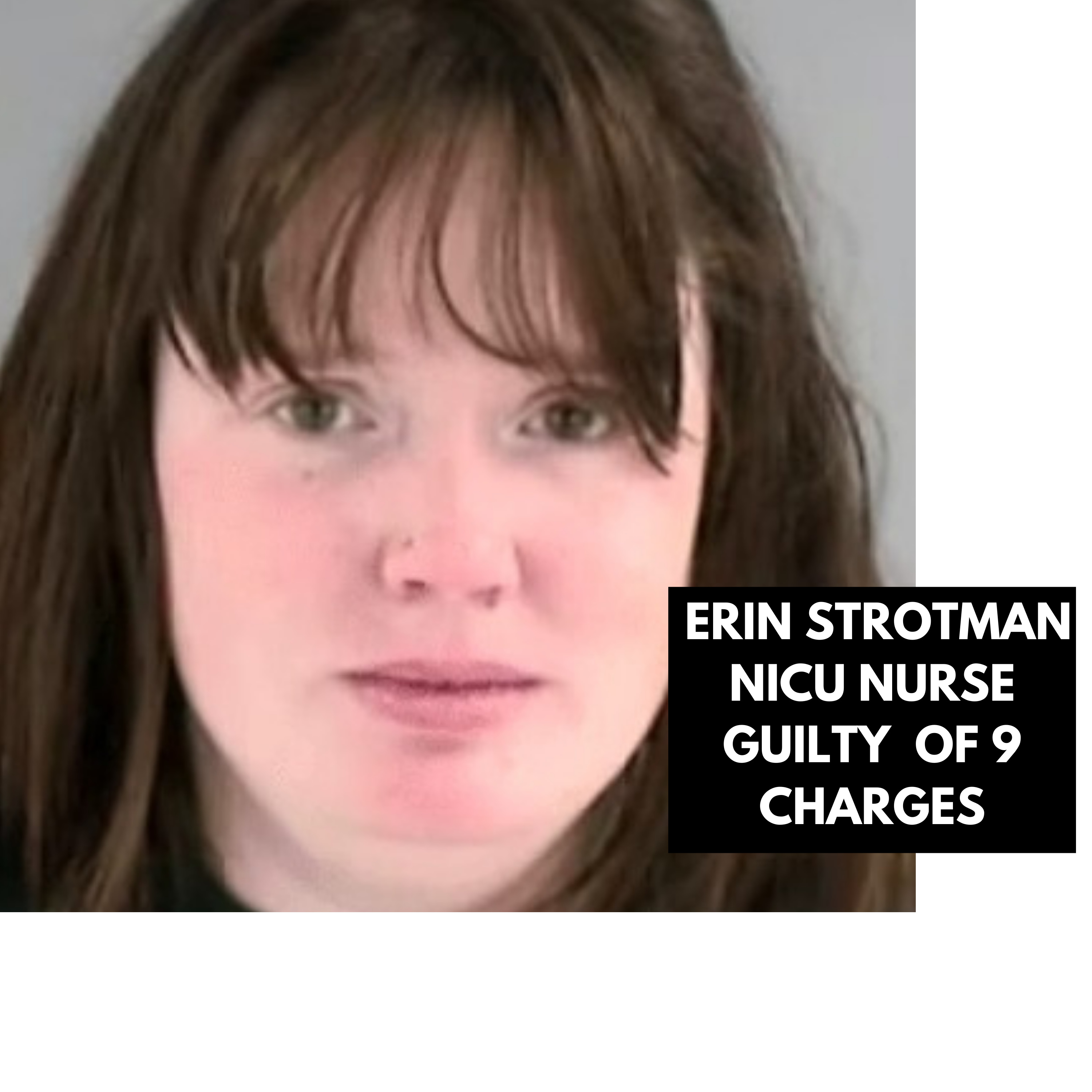 Former Henrico nurse found guilty of 9 charges for abusing babies in NICU , Erin Strotman