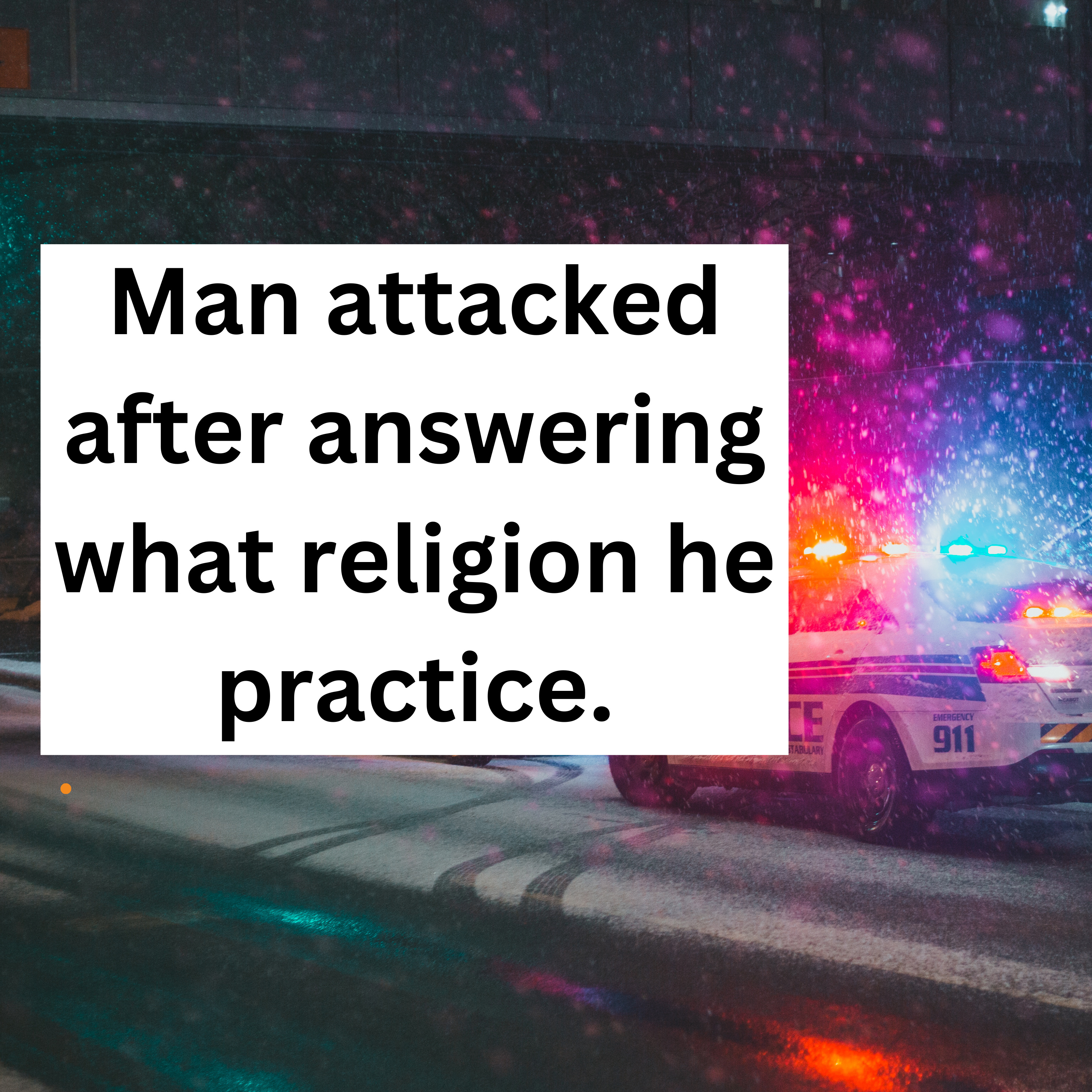 Man attacked after answering what religion he practice