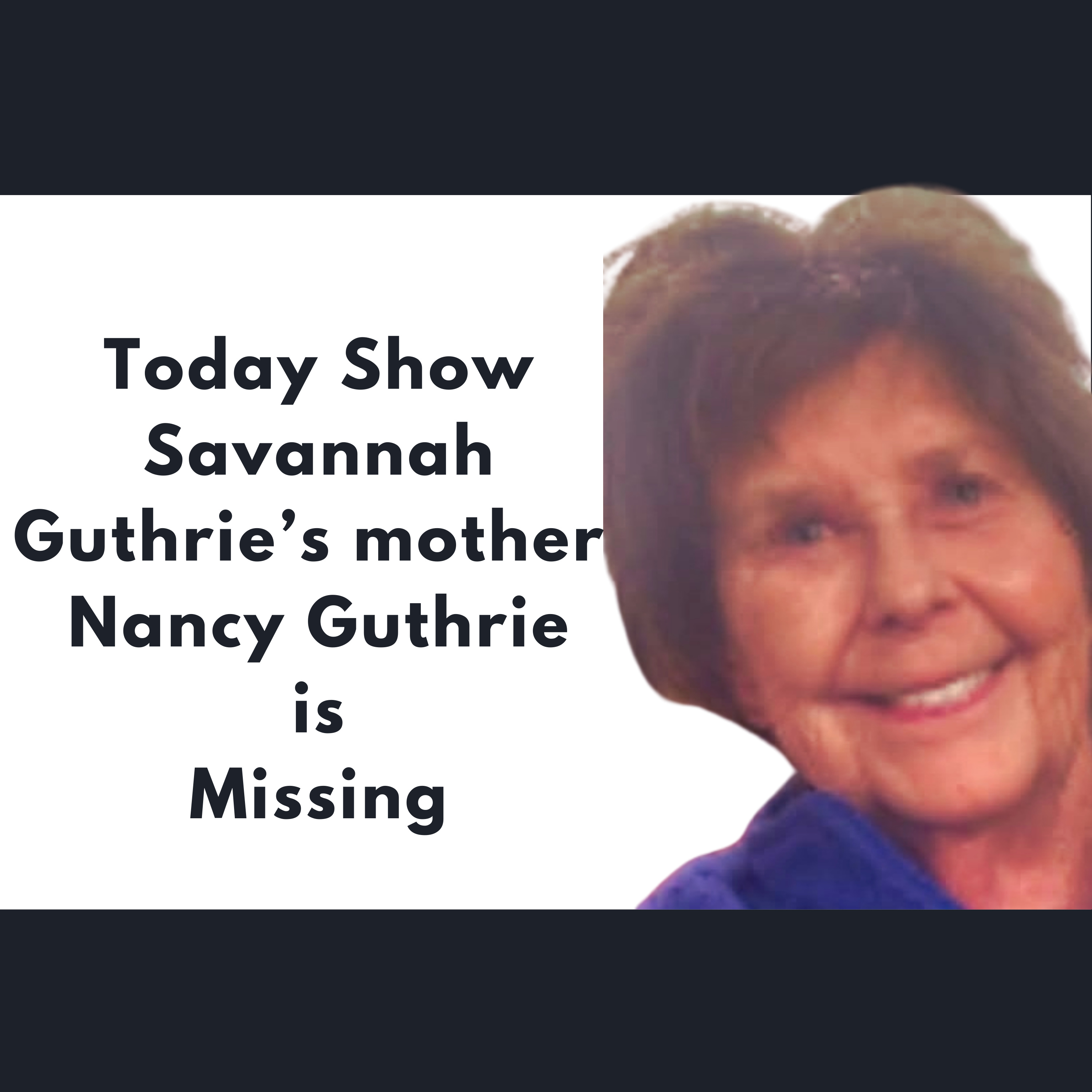 Savannah Guthrie's mother missing possible kidnapped , Nancy Guthrie Missing episode artwork