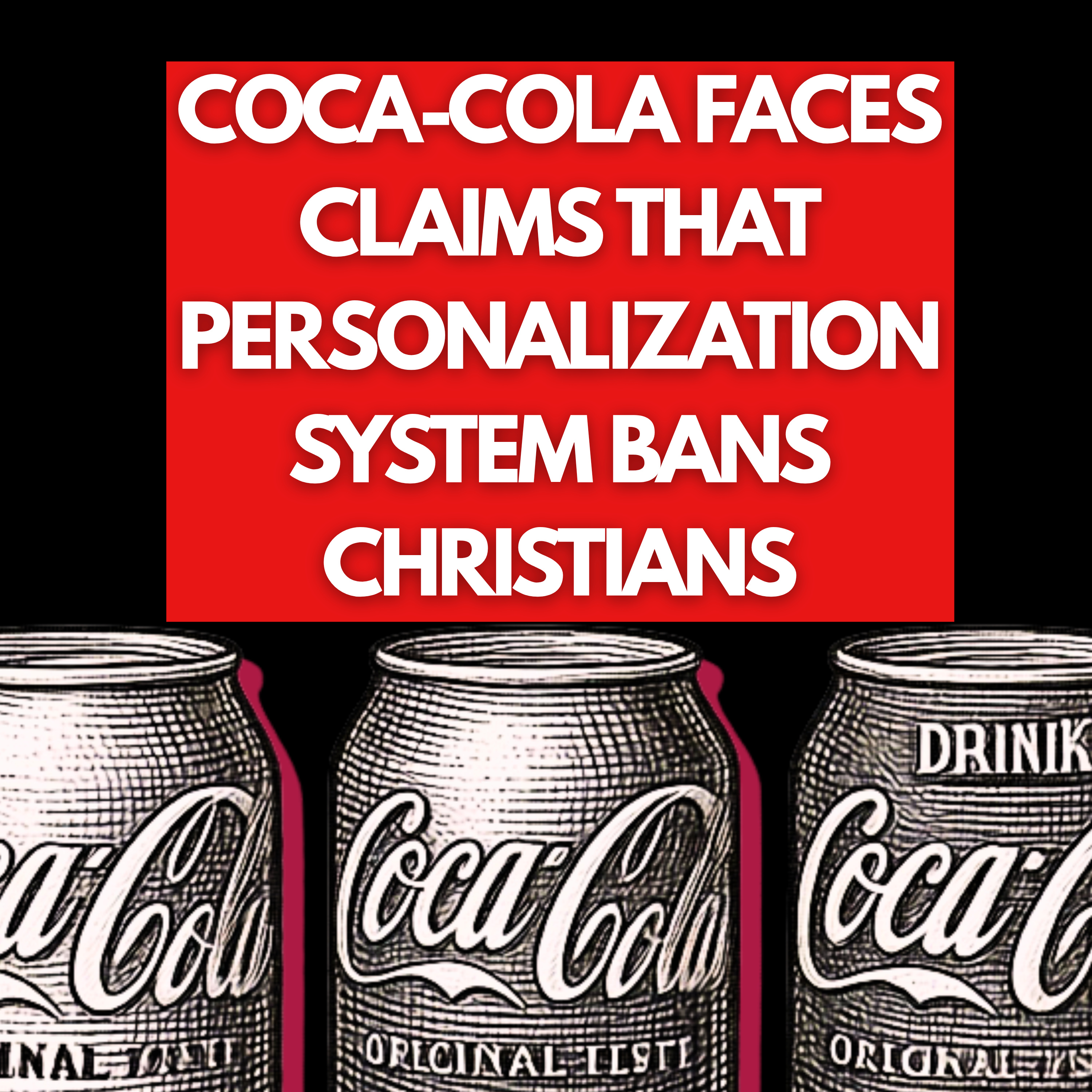 Coca-Cola faces claims that personalization system bans Christian sayings episode artwork