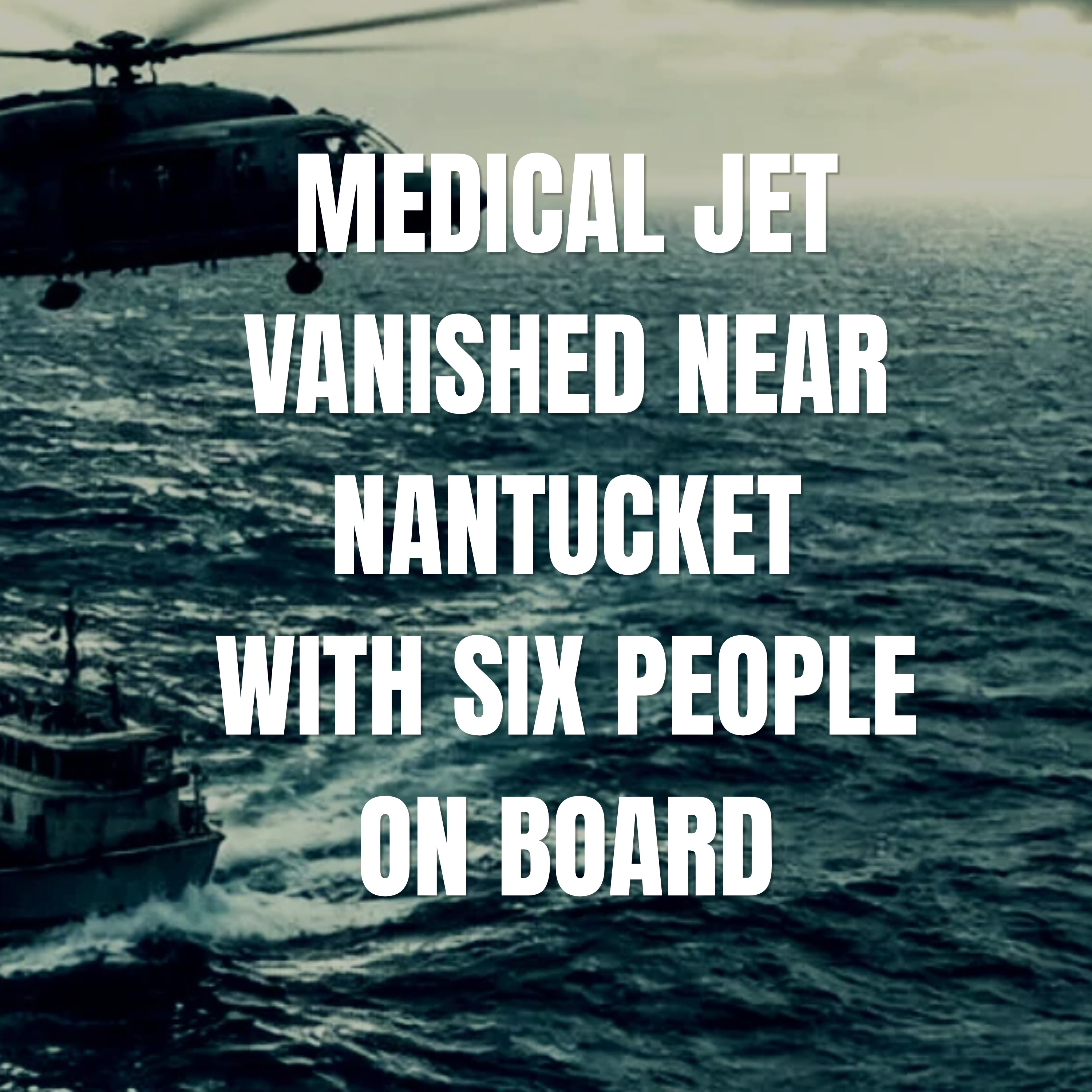 Medical Jet Vanished Near Nantucket with six people on board #missingplane #missingplaneboston