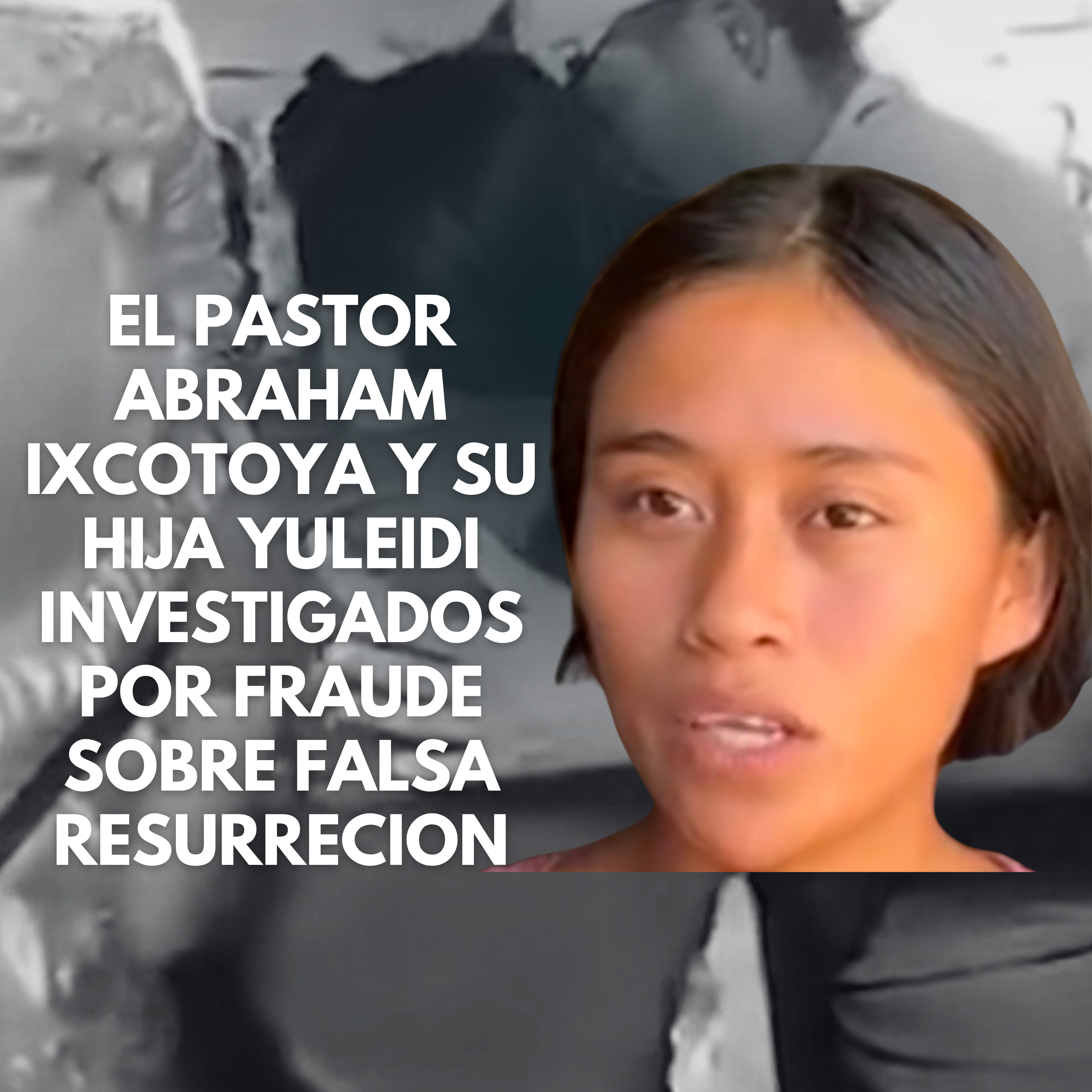 Pastor y su hija enfrentan hasta carcel tras falso hecho de resurrecion