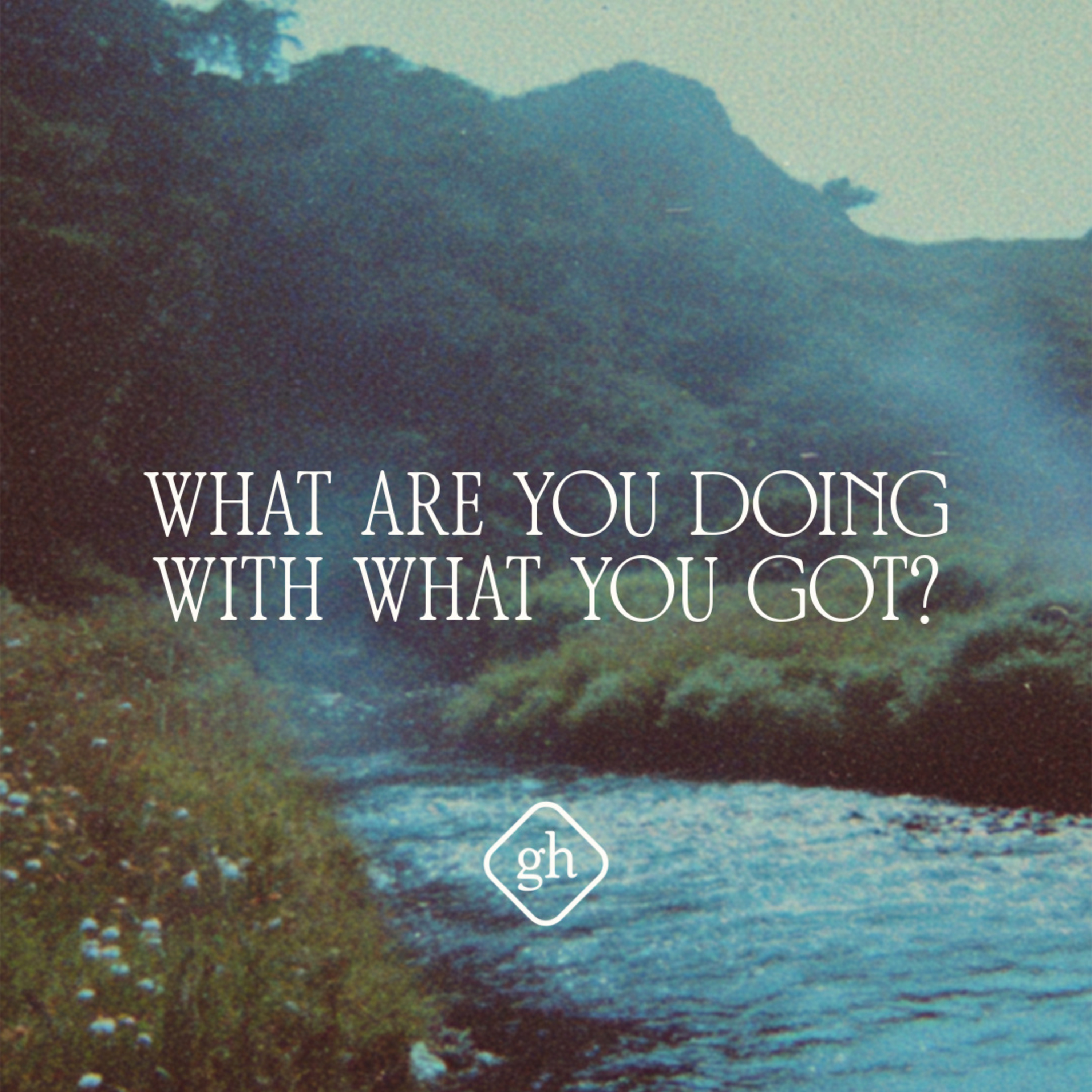 What Are You Doing with What You Got? episode artwork