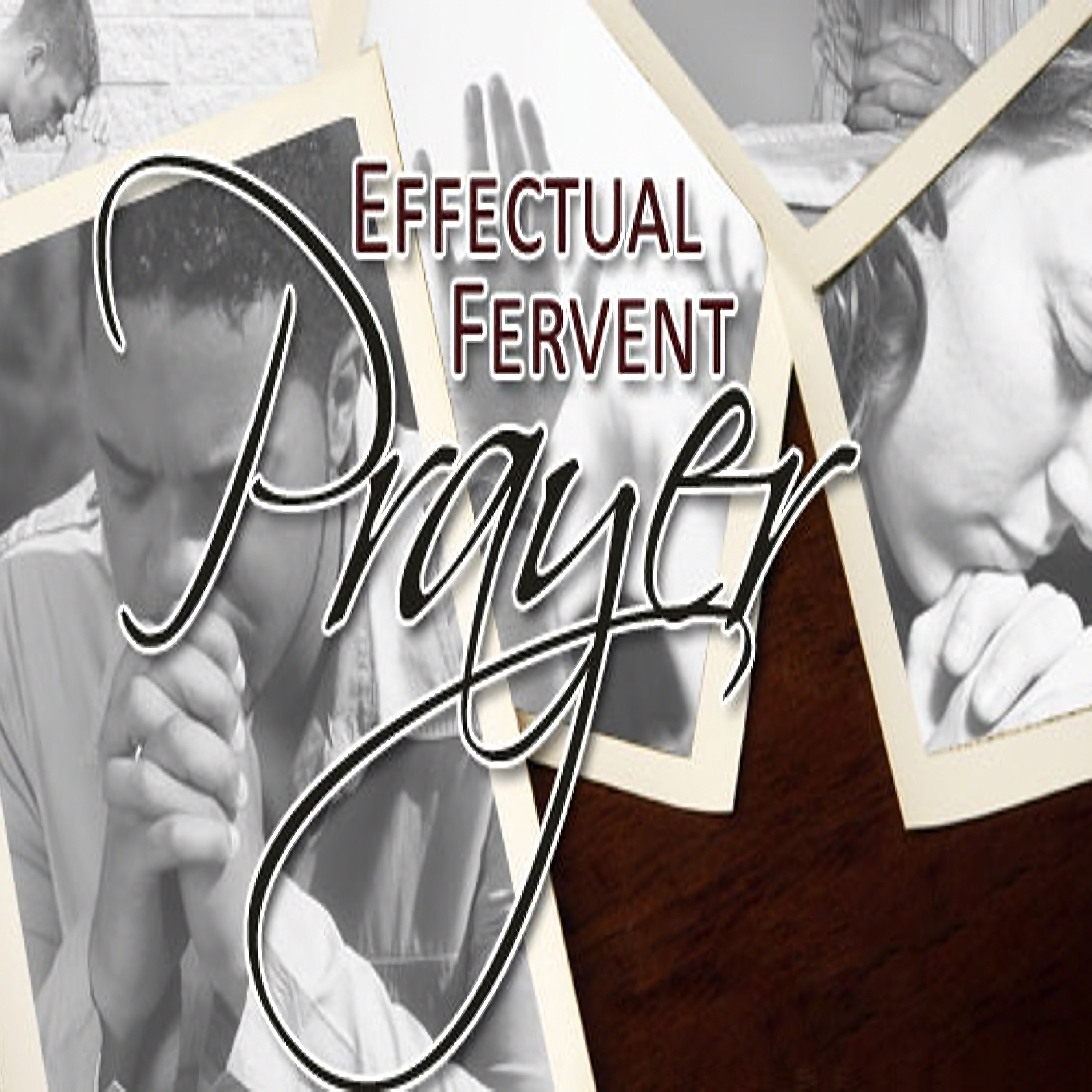 Effectual Fervent Prayer - Part 3: Disciplined Prayer - Pastor Raymond Woodward episode artwork