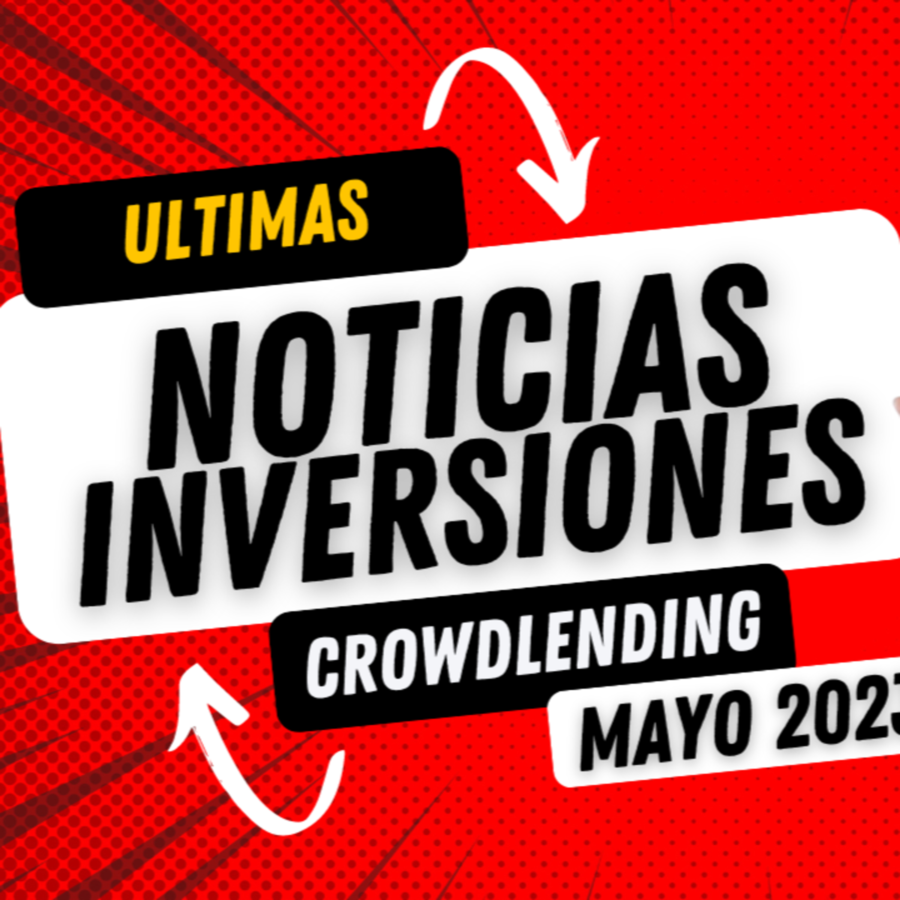 Últimas NOTICIAS de INVERSIONES en CROWDLENDING 🚀 ¿Qué están haciendo las plataformas de inversión? episode artwork