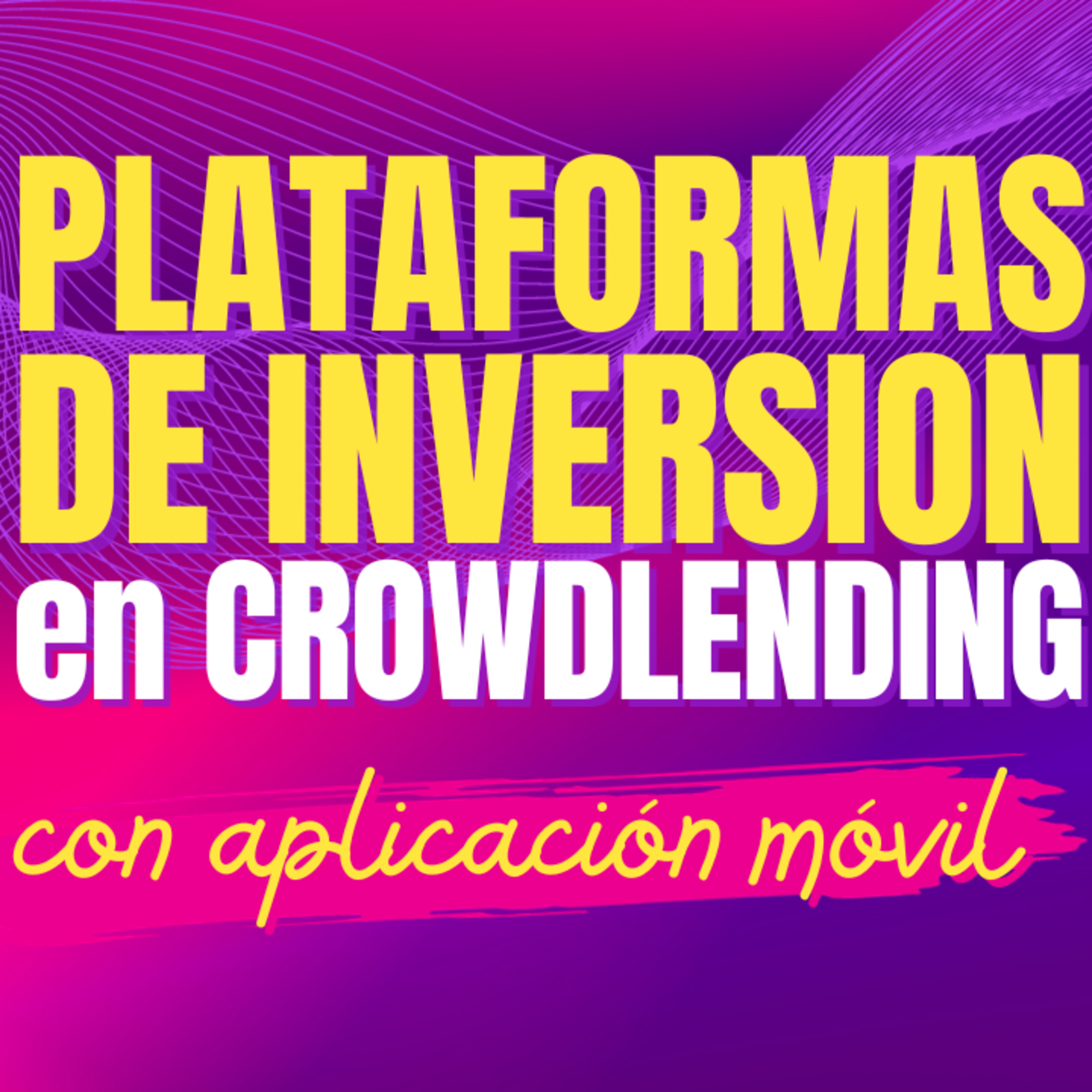 📲 Plataformas de INVERSIÓN en crowdlending con APP MÓVIL 📲 episode artwork