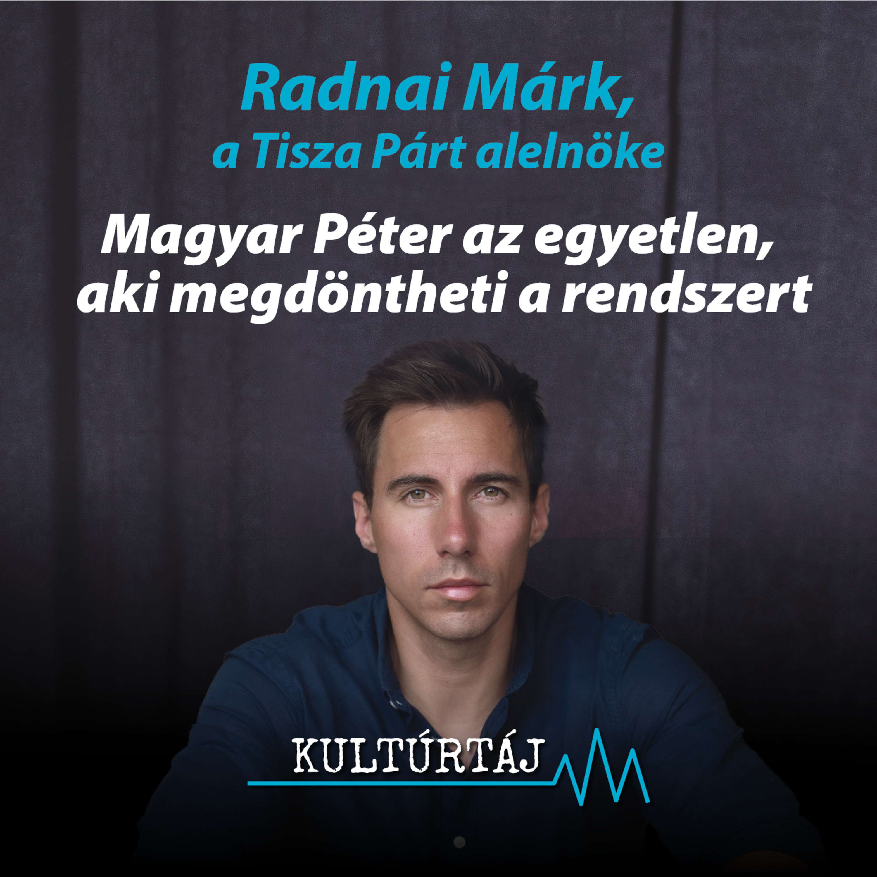 Radnai Márk: Magyar Péter az egyetlen, aki megdöntheti a rendszert – Kultúrtáj episode artwork