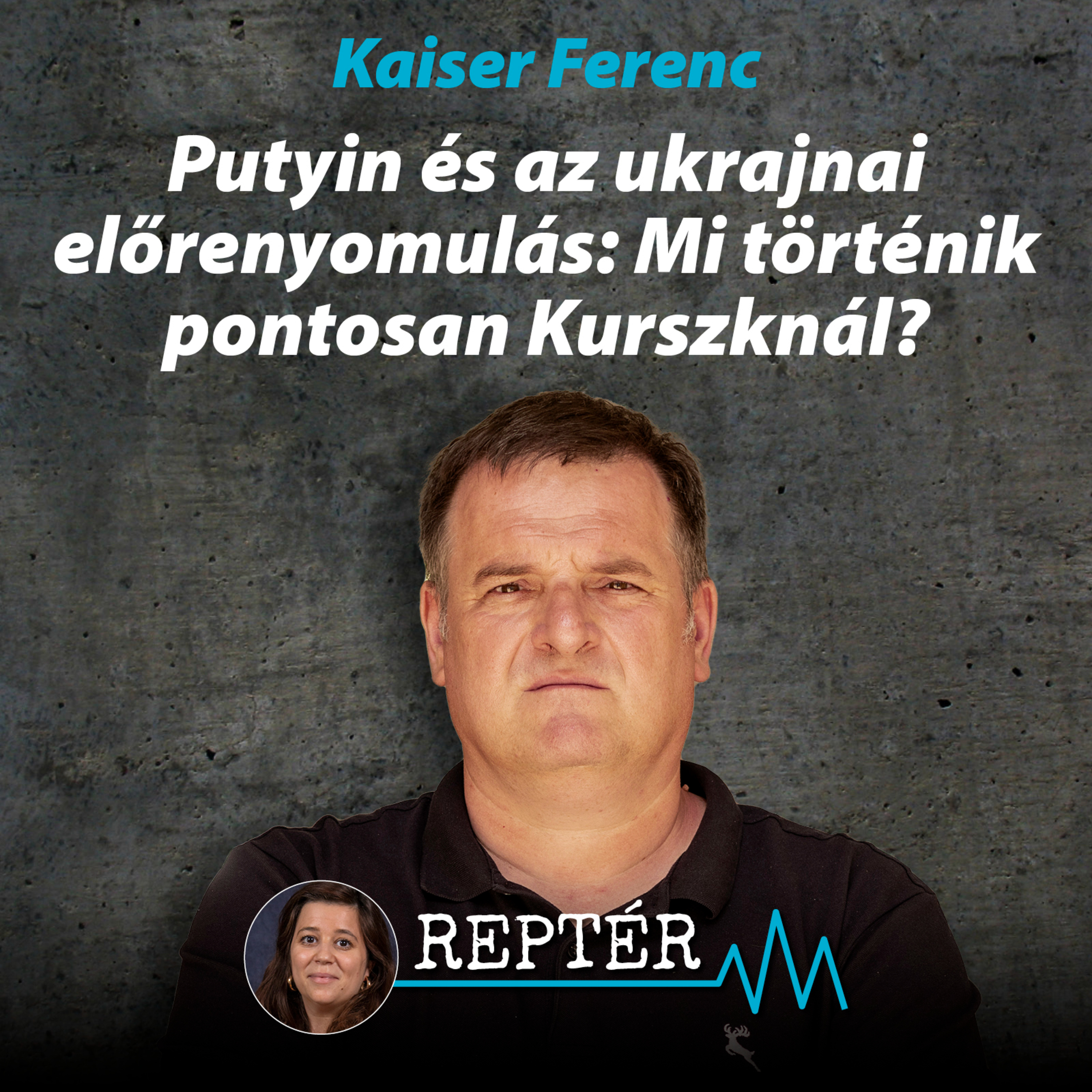 Putyin és az ukrajnai előrenyomulás: Mi történik pontosan Kurszknál? – Reptér Kaiser Ferenccel episode artwork