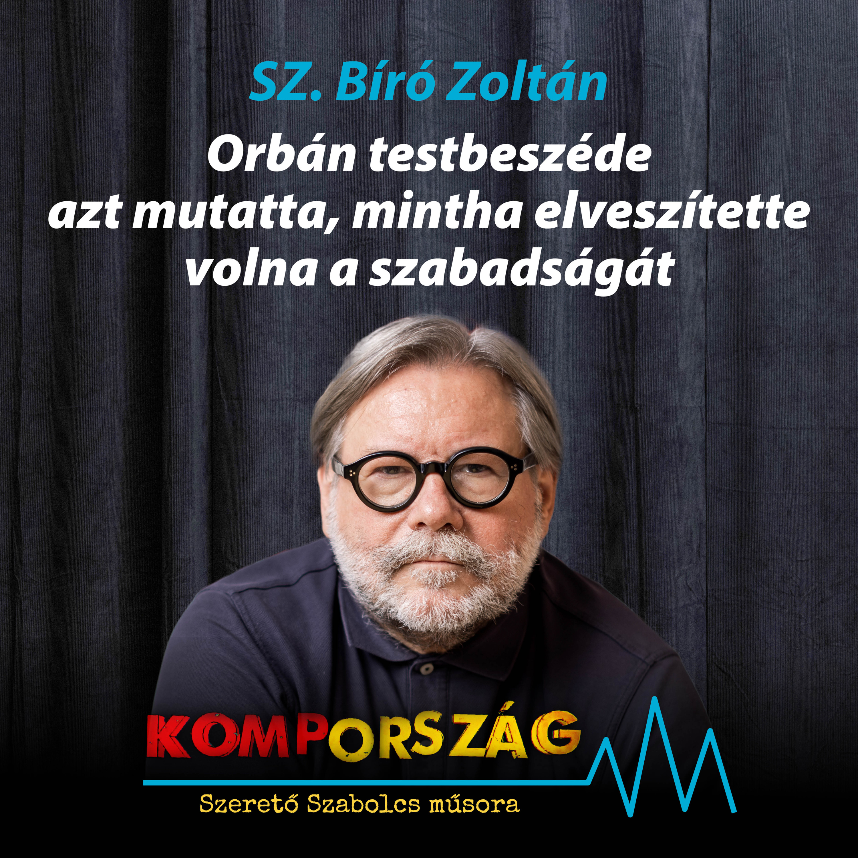 Sz. Bíró Zoltán: Orbán testbeszéde azt mutatta, mintha elveszítette volna a szabadságát – Kompország episode artwork