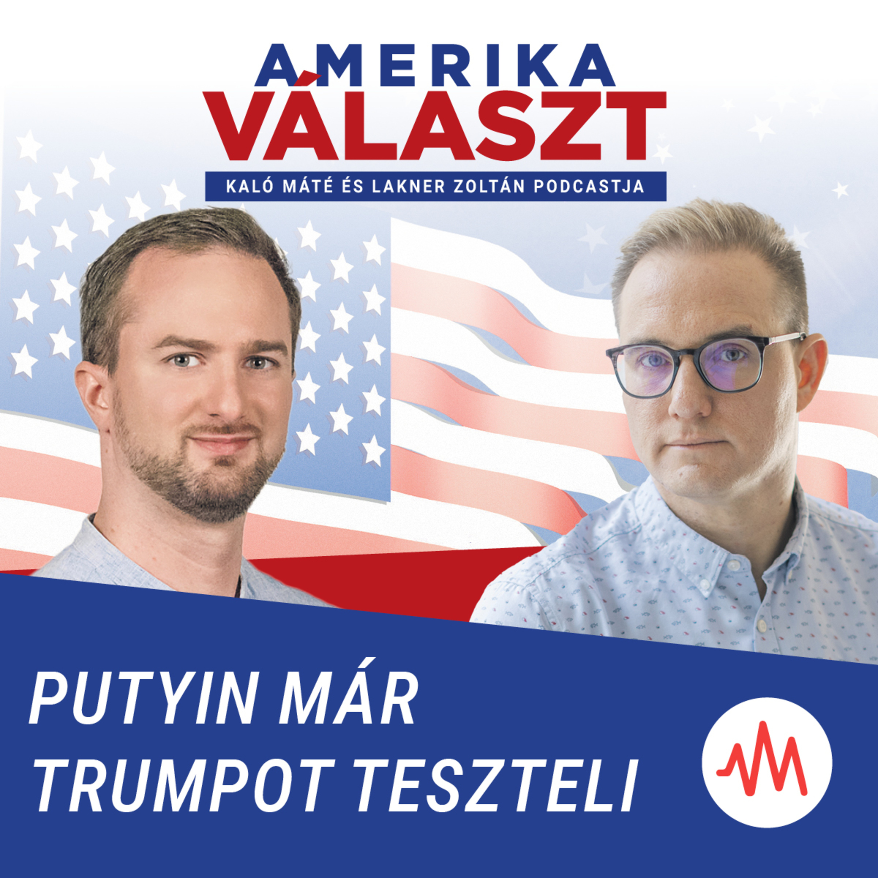 Amerika választ #13 – Putyin már Trumpot teszteli – Lakner Zoltán és Kaló Máté podcastja episode artwork