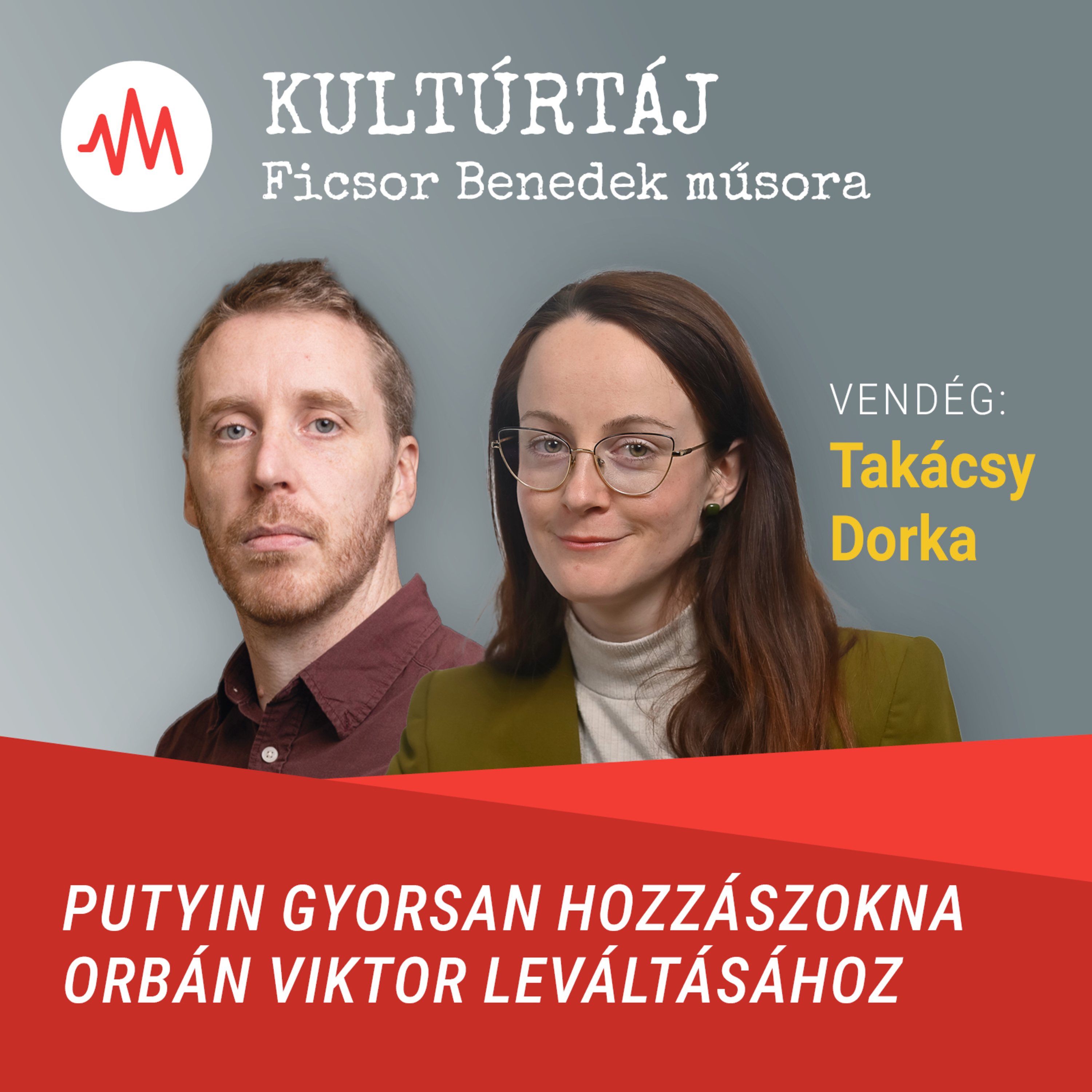 Takácsy Dorka: Putyin gyorsan hozzászokna Orbán Viktor leváltásához – Kultúrtáj episode artwork