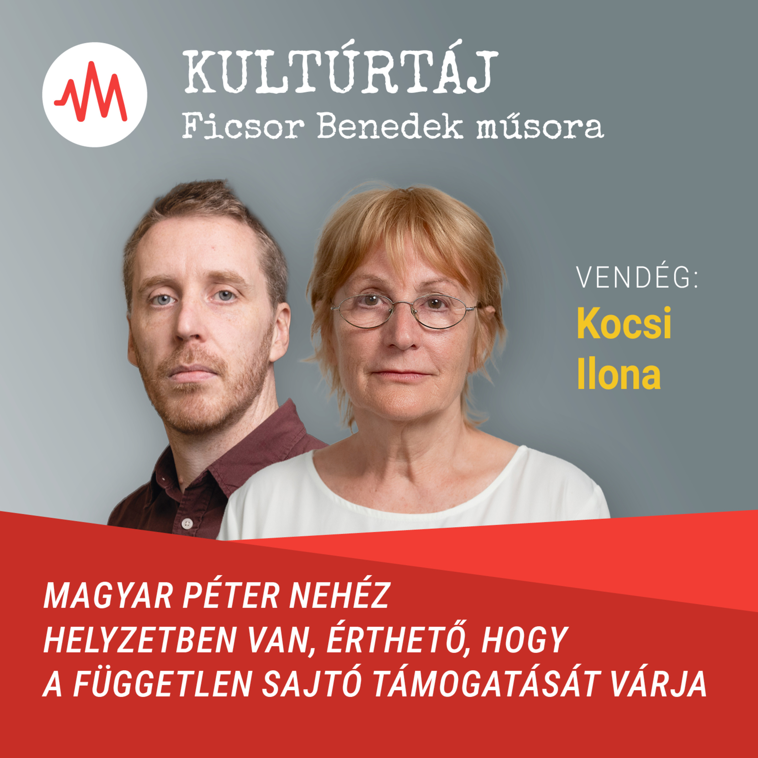 „Magyar Péter nehéz helyzetben van, érthető, hogy a független sajtó támogatását várja” – Kultúrtáj episode artwork