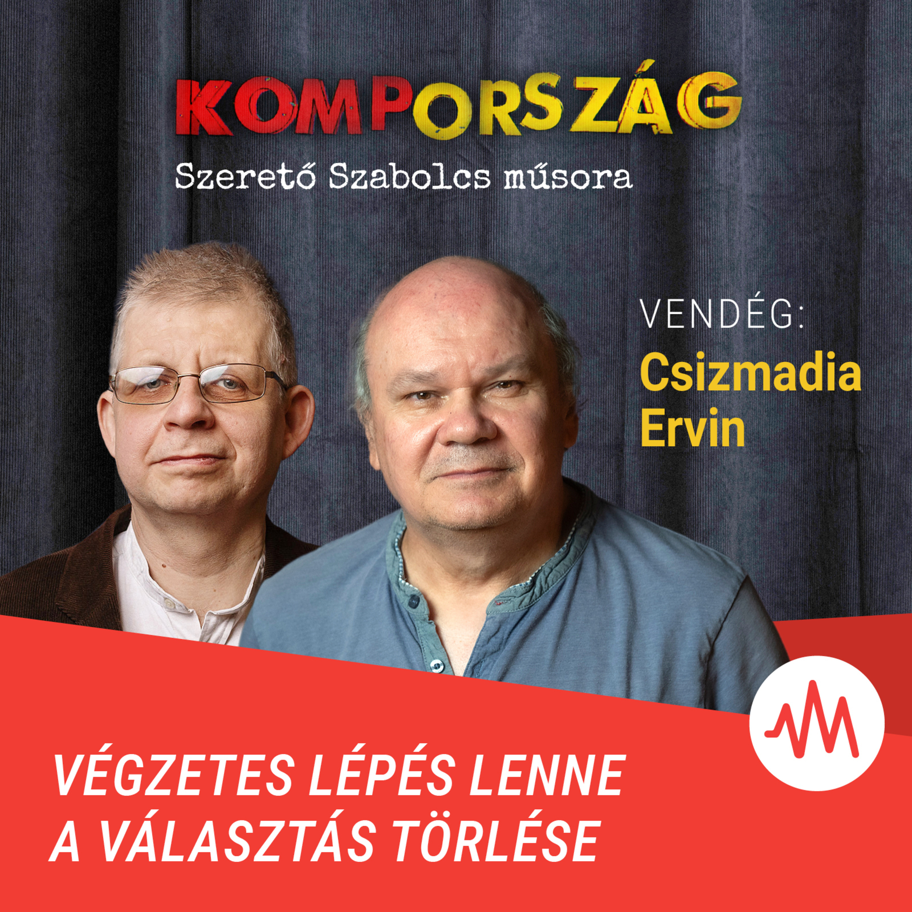 Csizmadia Ervin: Végzetes lépés lenne a választás törlése – Kompország episode artwork