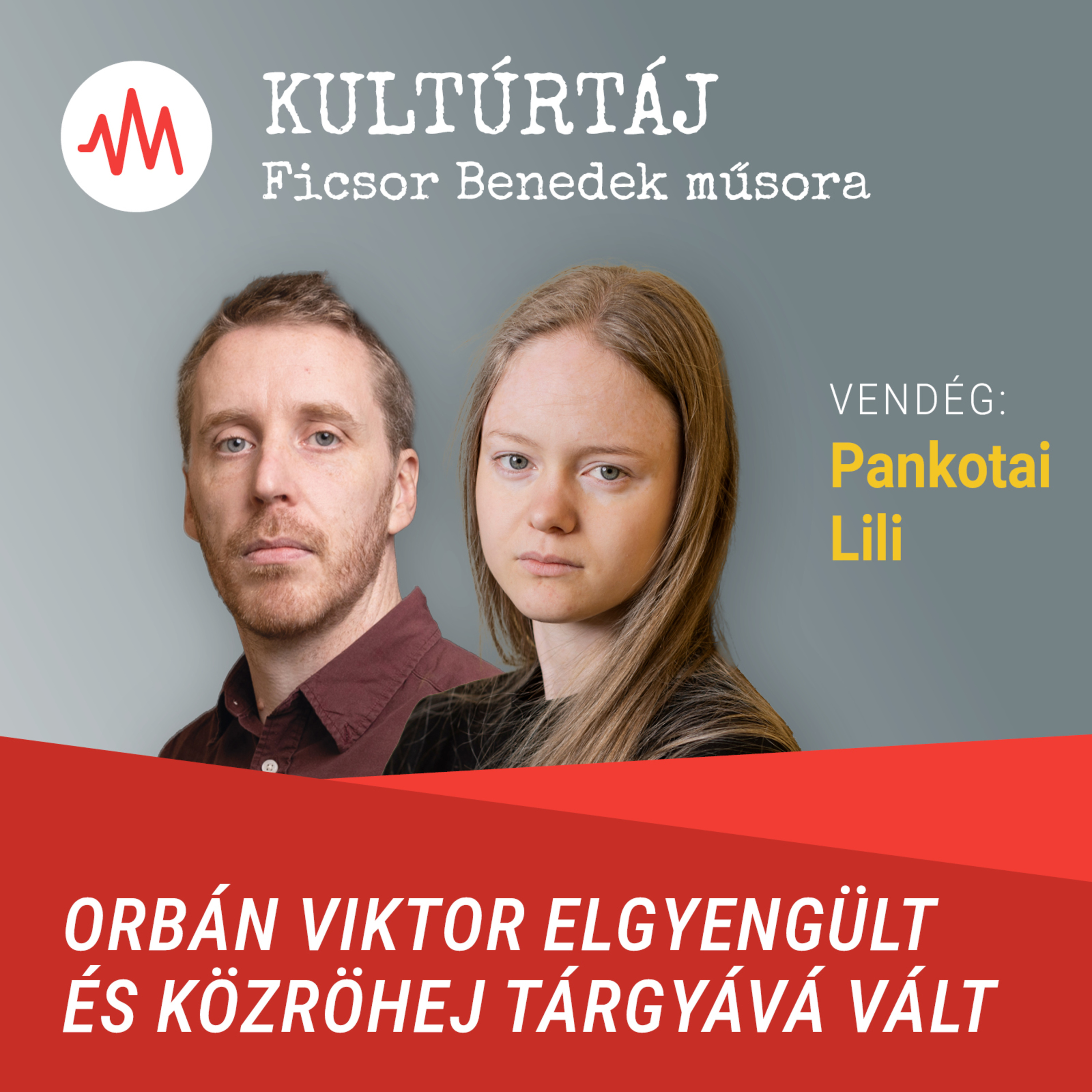 Pankotai Lili: Orbán Viktor elgyengült és közröhej tárgyává vált – Kultúrtáj episode artwork