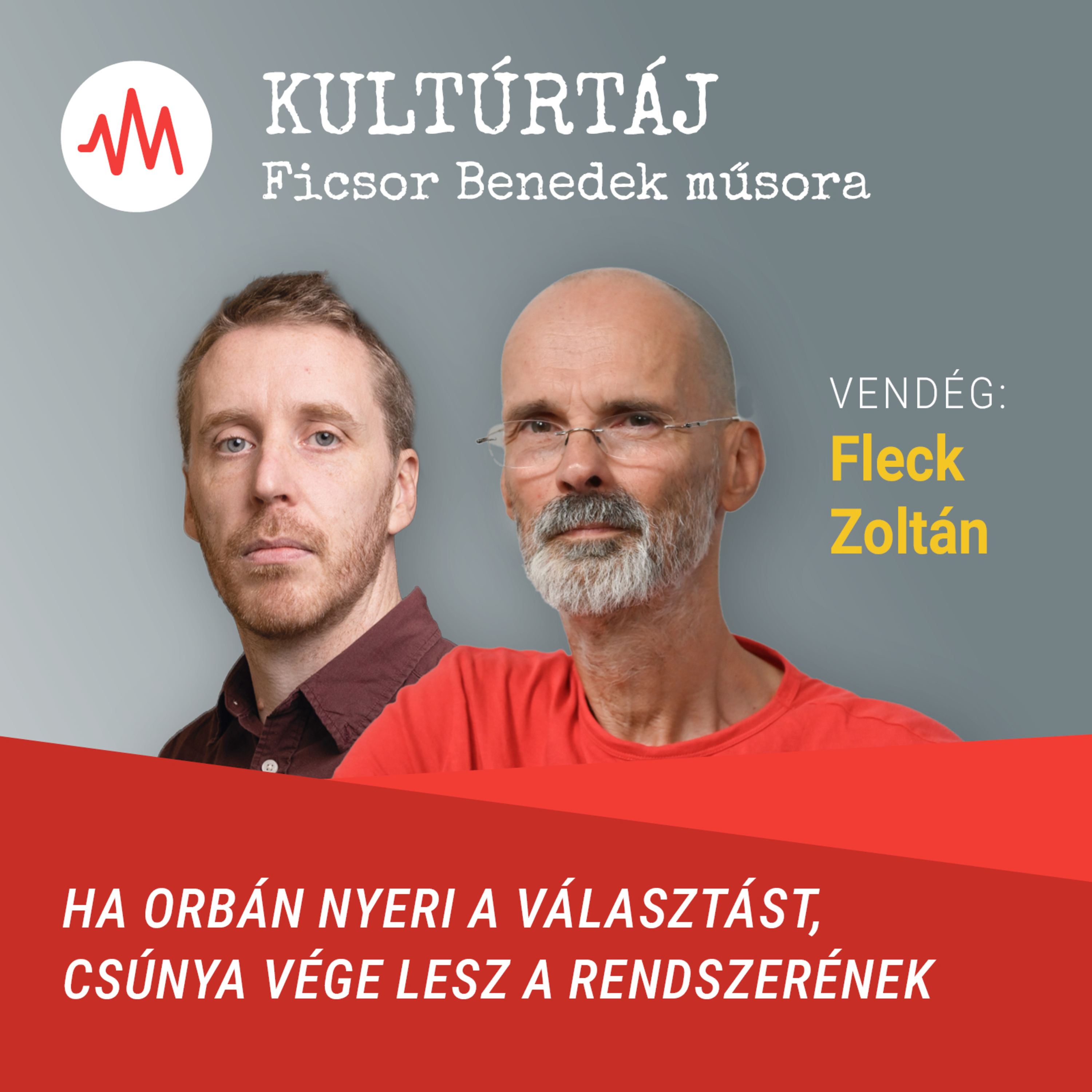 Ha Orbán nyeri a választást, csúnya vége lesz a rendszerének – Fleck Zoltán a Kultúrtájban episode artwork