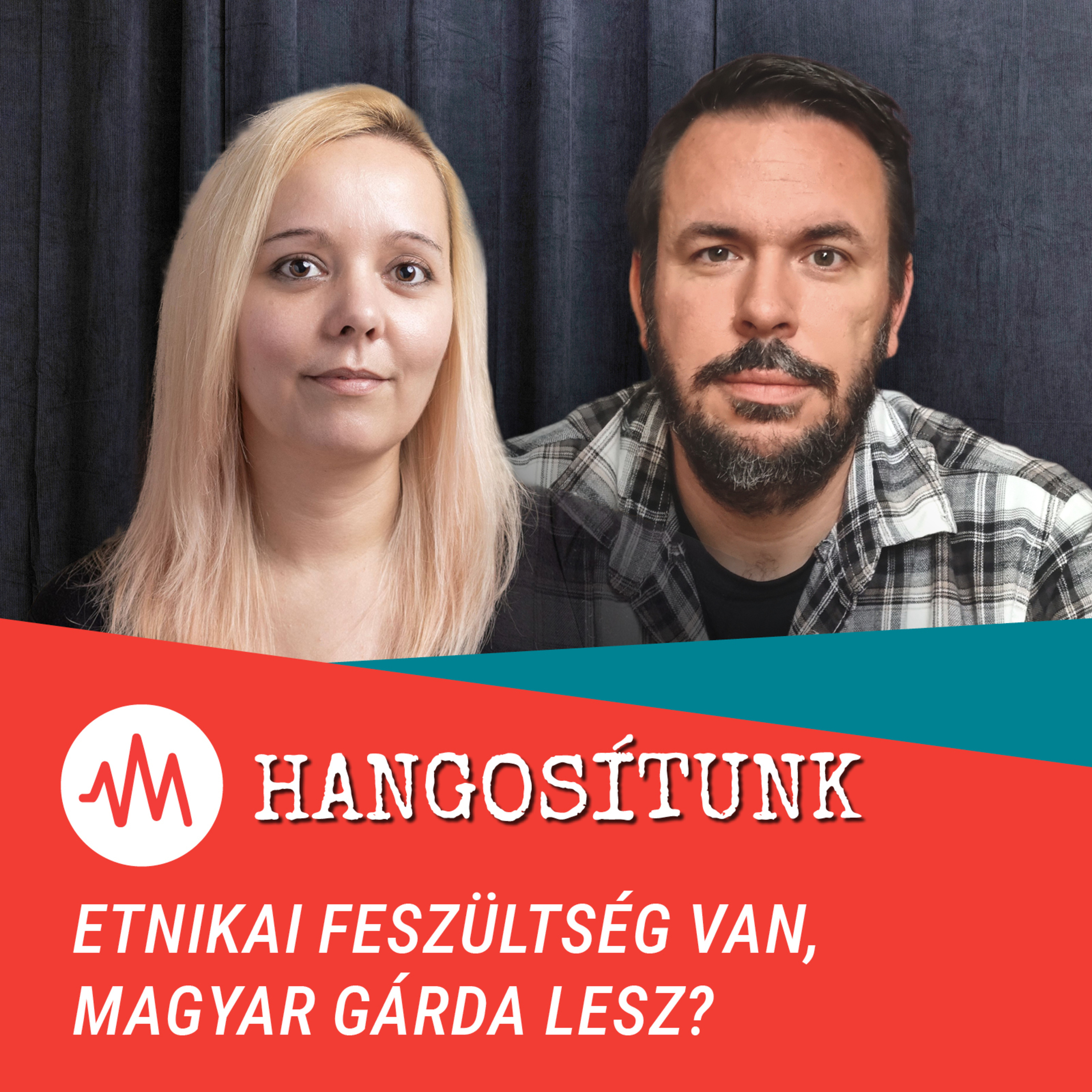 Etnikai feszültség van, Magyar Gárda lesz? – Hangosítunk episode artwork