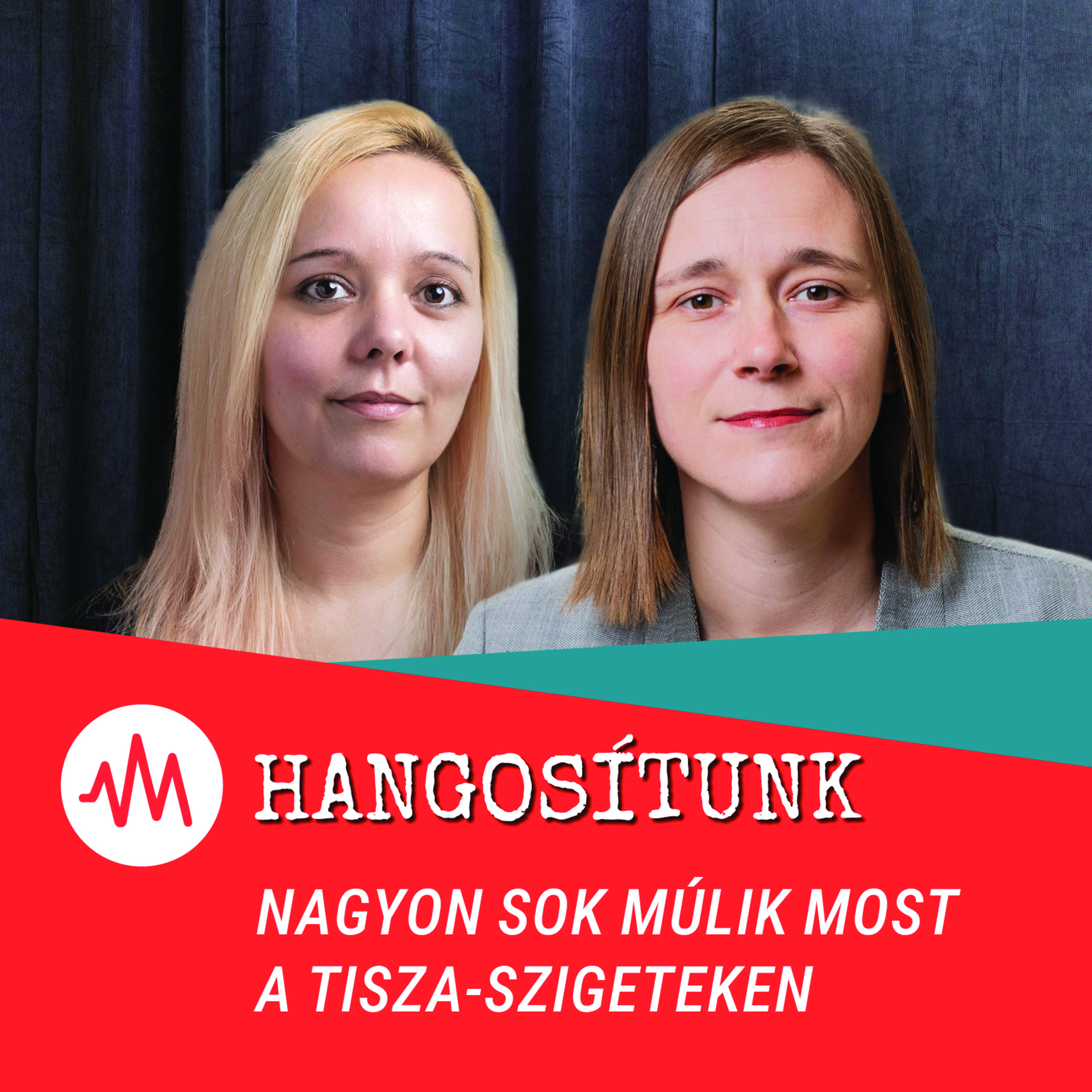 Nagyon sok múlik most a Tisza-szigeteken – Hangosítunk