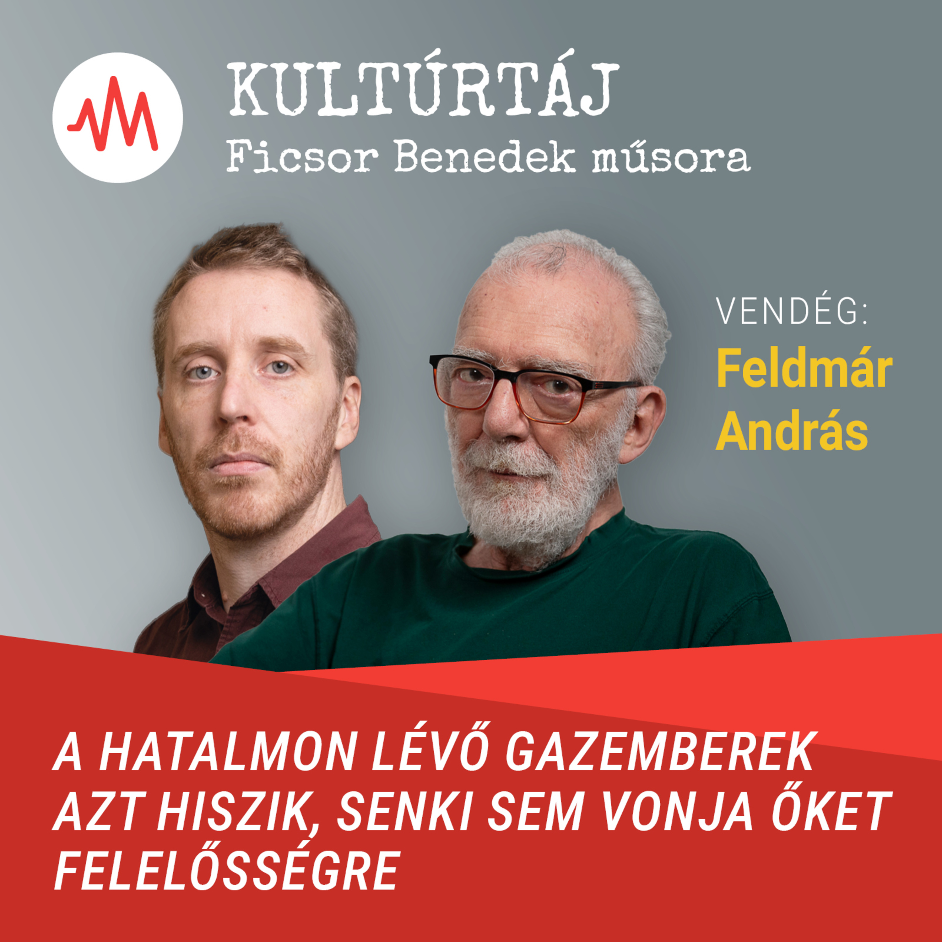 Feldmár András: A hatalmon lévő gazemberek azt hiszik, senki sem vonja őket felelősségre – Kultúrtáj episode artwork