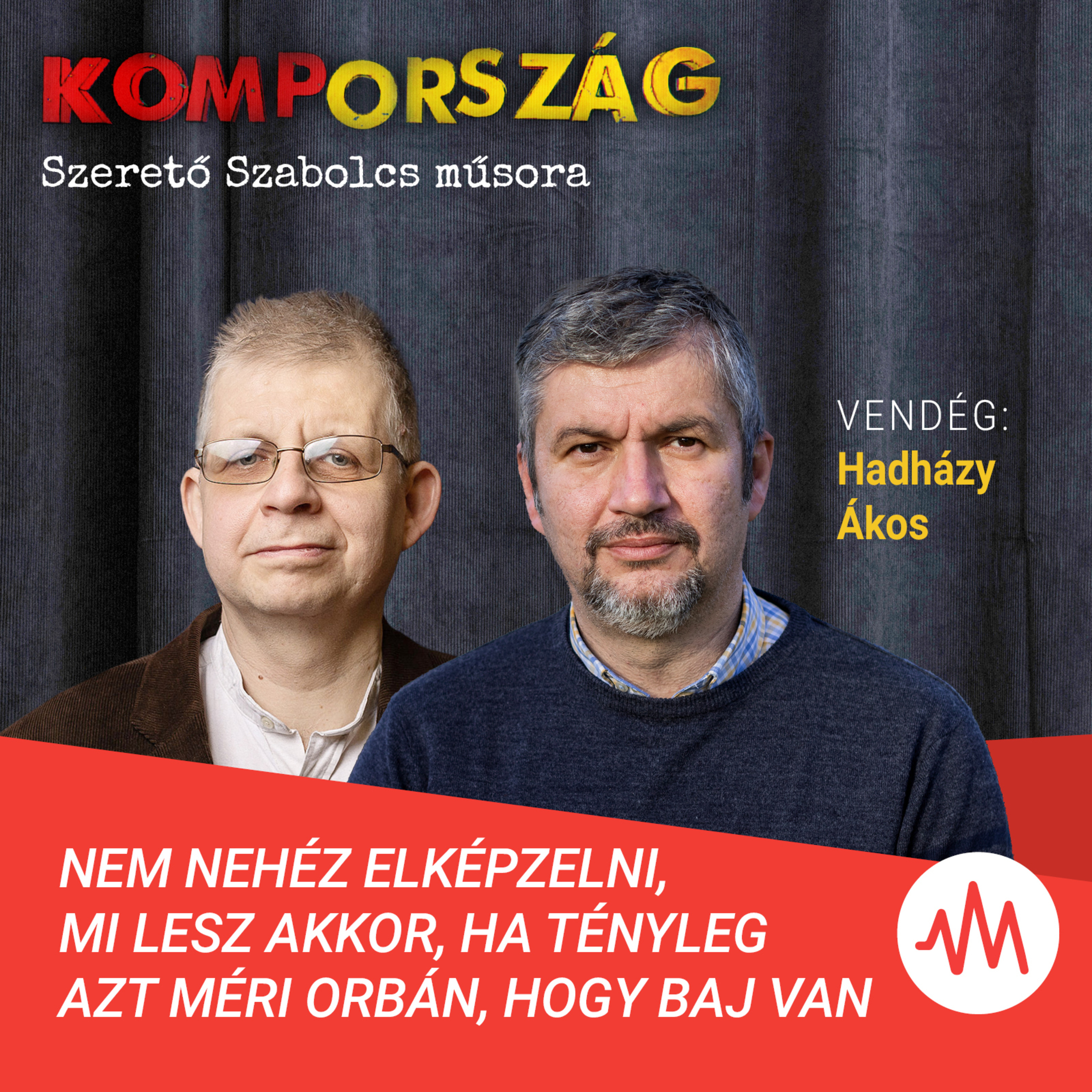 Hadházy Ákos: Nem nehéz elképzelni, mi lesz, ha tényleg azt méri Orbán, hogy baj van – Kompország episode artwork