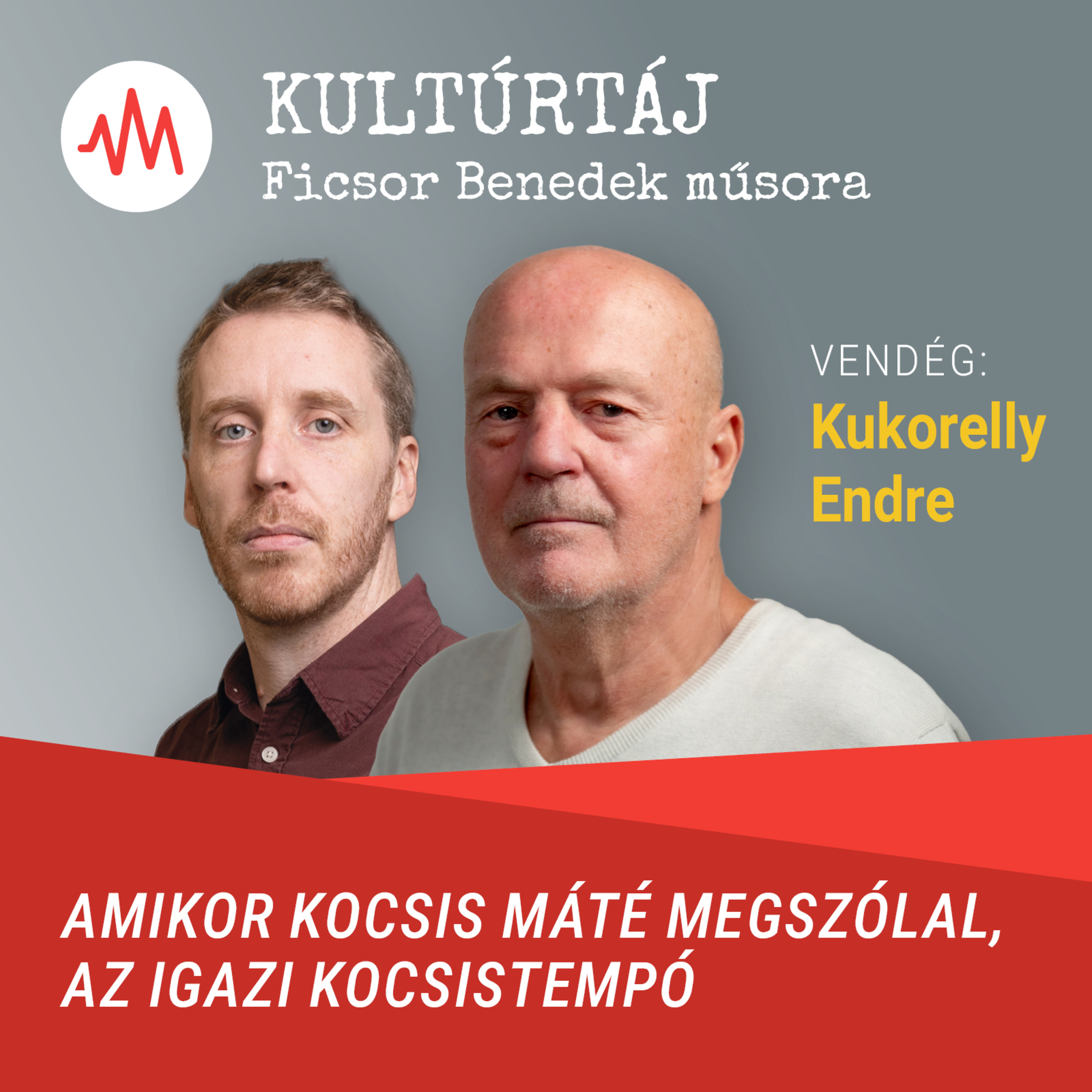 Amikor Kocsis Máté megszólal, az igazi kocsistempó – Kukorelly Endre a Kultúrtájban episode artwork