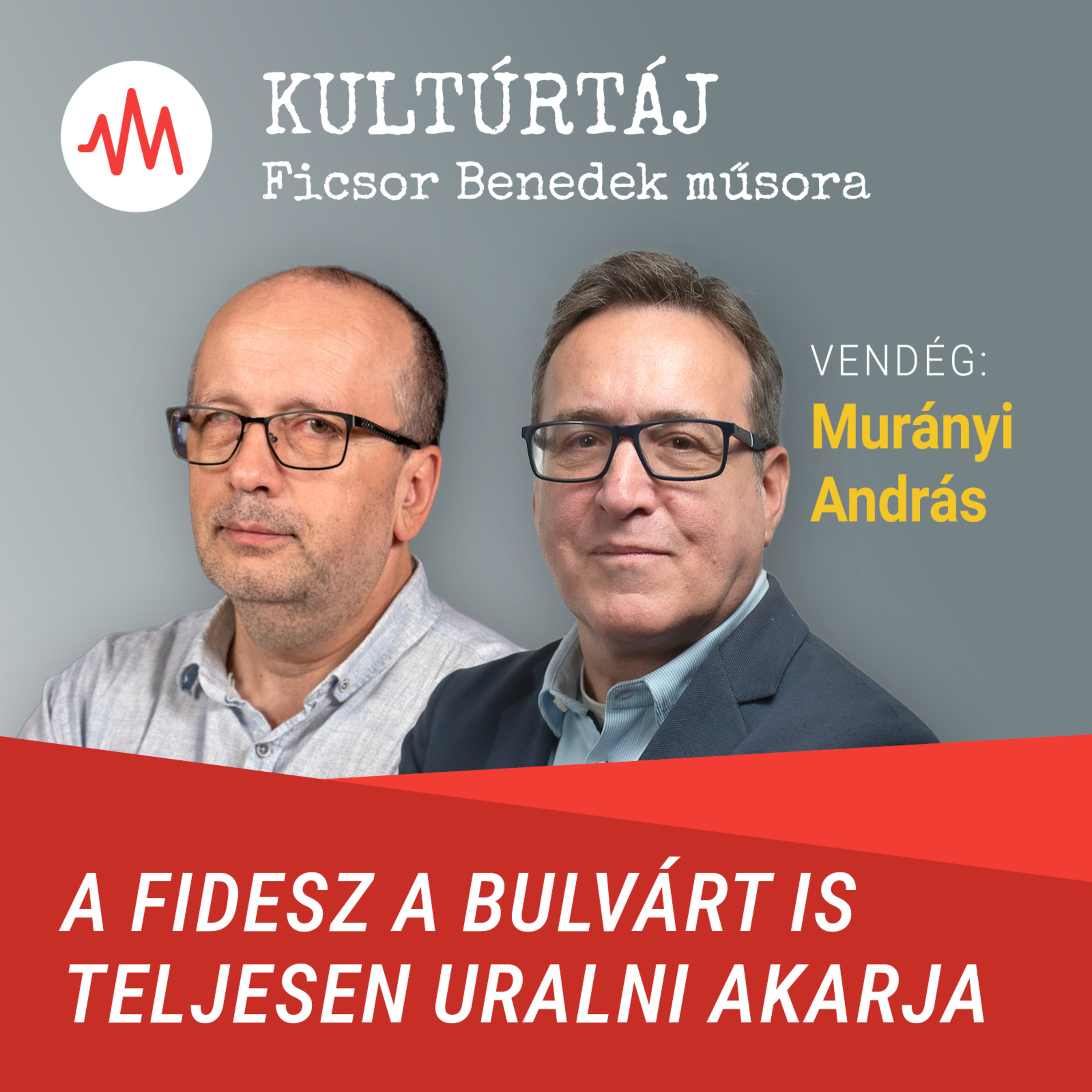 Murányi András: A Fidesz a bulvárt is teljesen uralni akarja – Kultúrtáj episode artwork