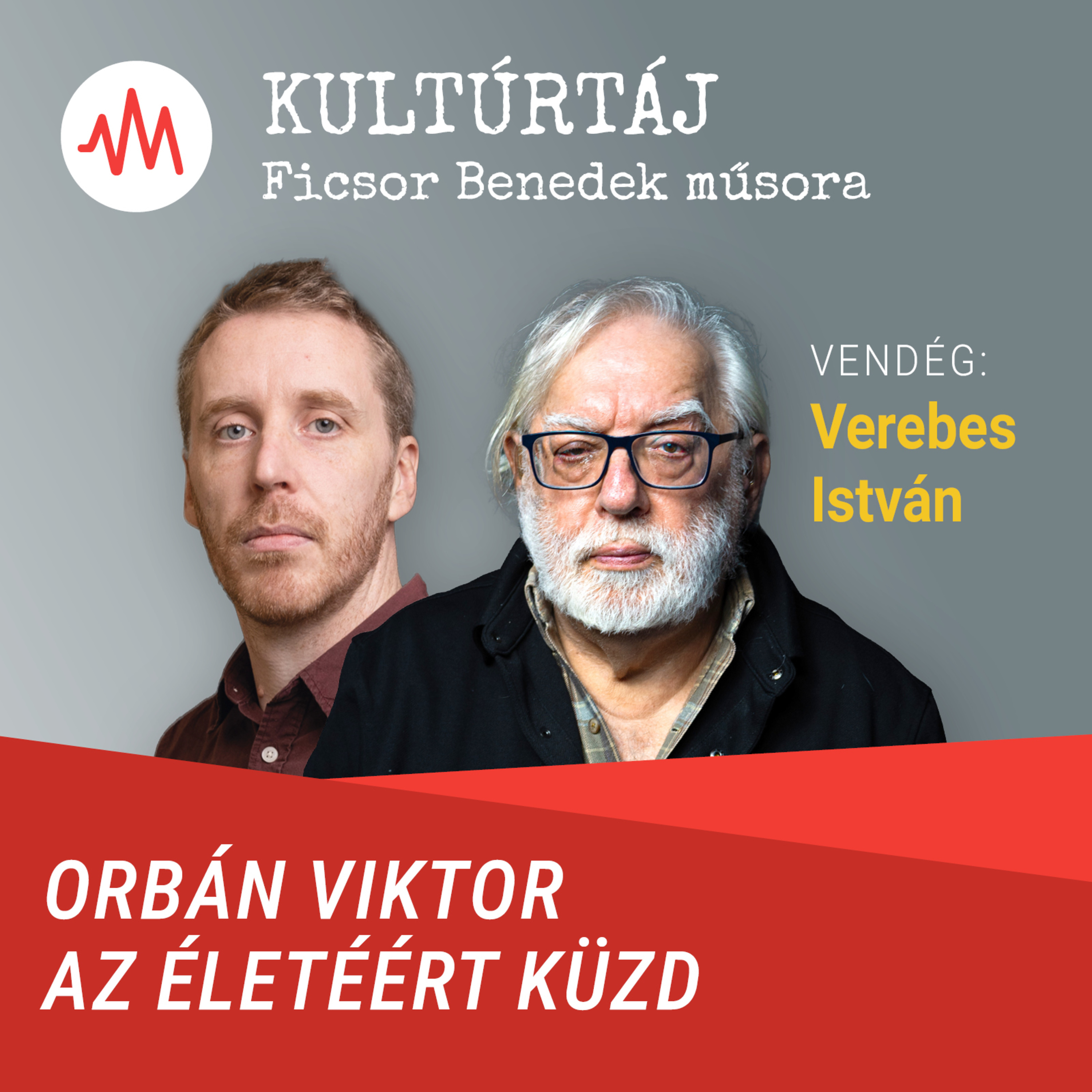 Verebes István: Orbán Viktor az életéért küzd – Kultúrtáj Verebes István: Orbán Viktor az életéért küzd – Kultúrtáj