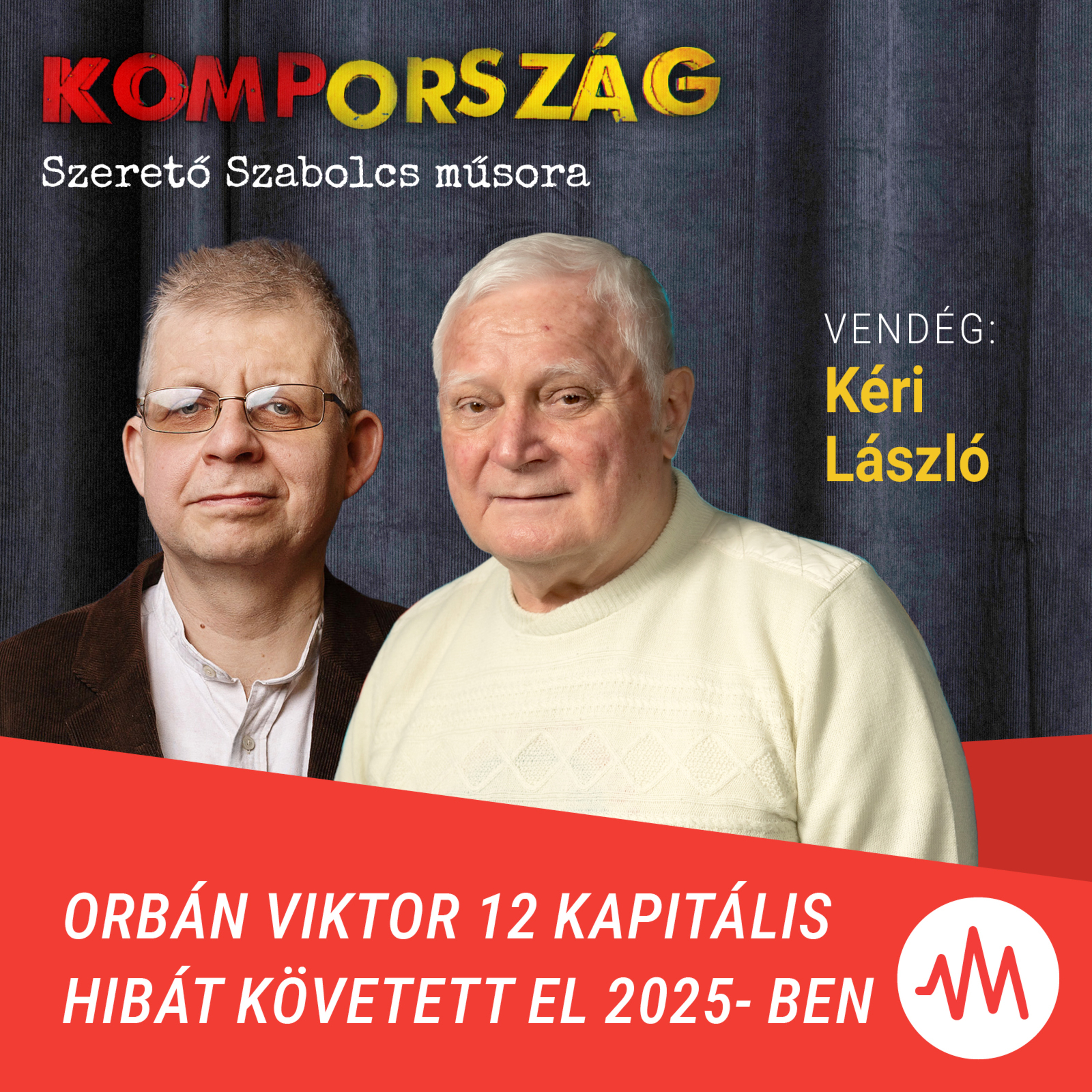 Kéri László: Orbán Viktor 12 kapitális hibát követett el 2025-ben – Kompország