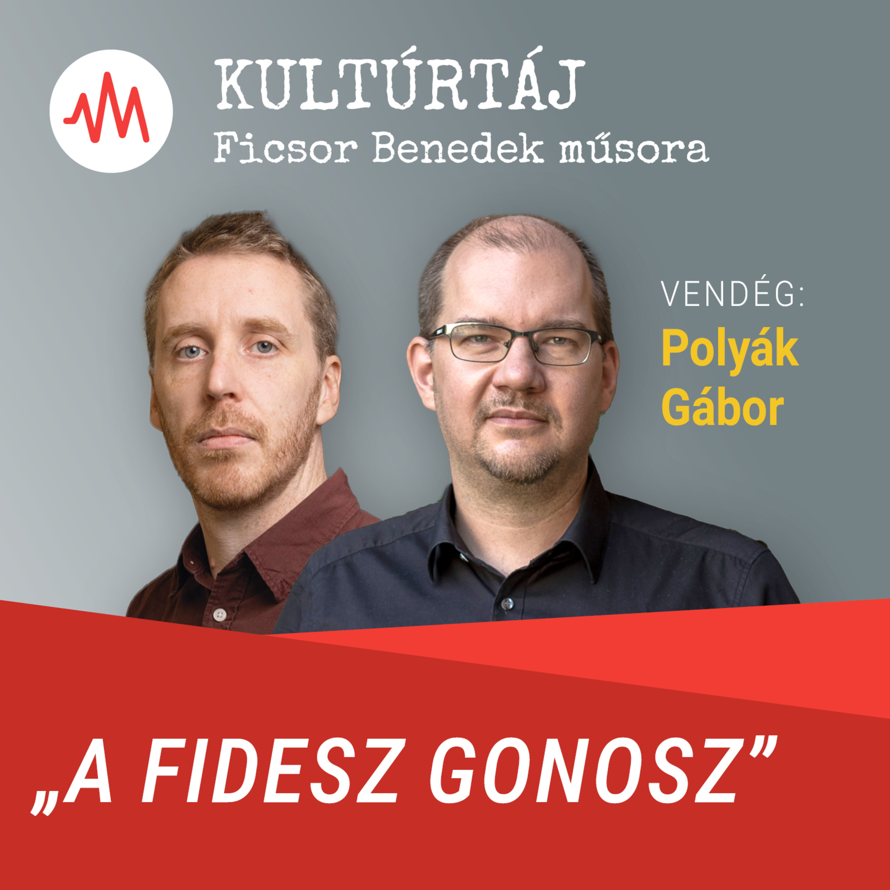 Polyák Gábor: Orbán Viktor kampánya eddig kudarc, de már készülhet a meglepetés – Kultúrtáj episode artwork