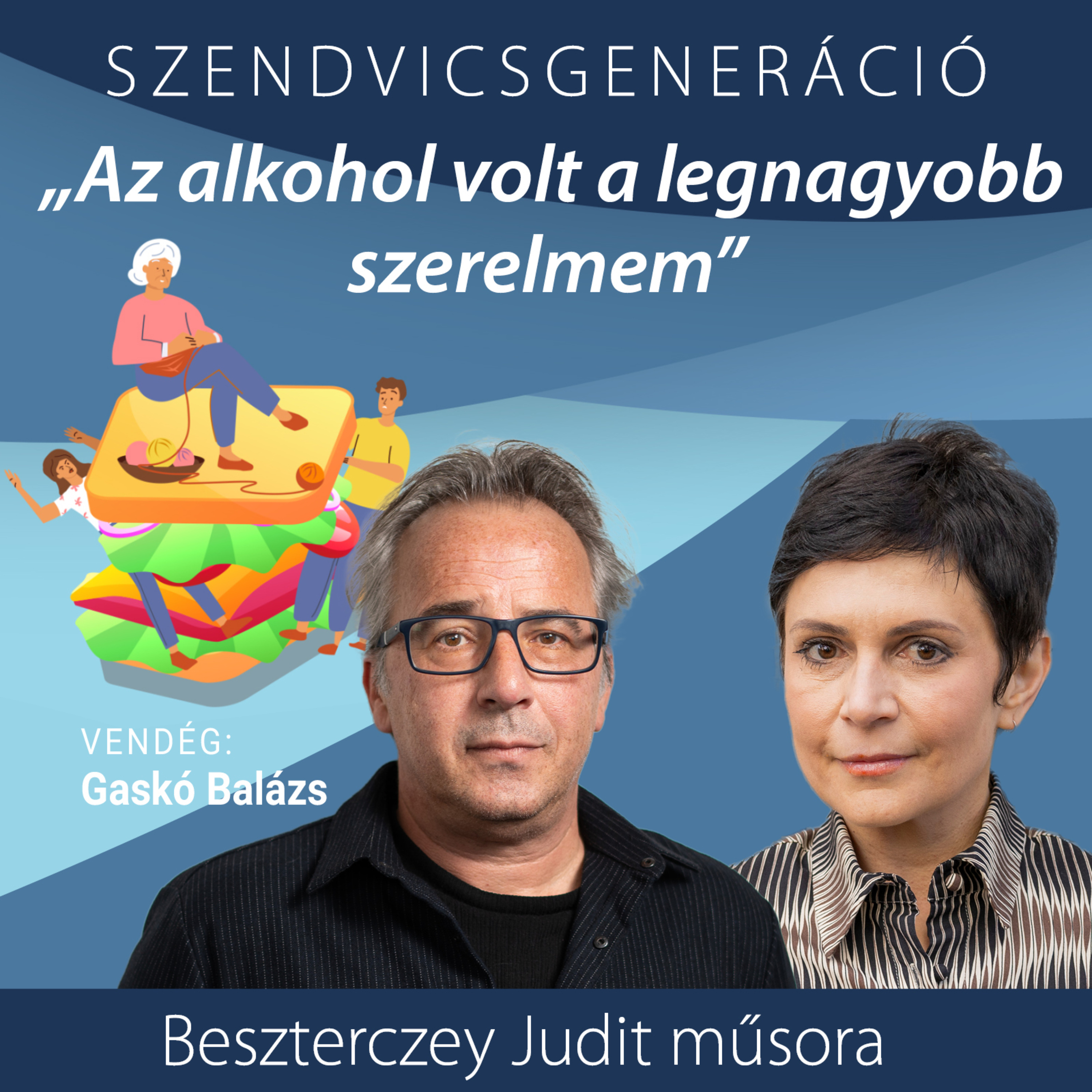 Gaskó Balázs: Az alkohol volt a legnagyobb szerelmem – vallomás a Szendvicsgenerációban episode artwork