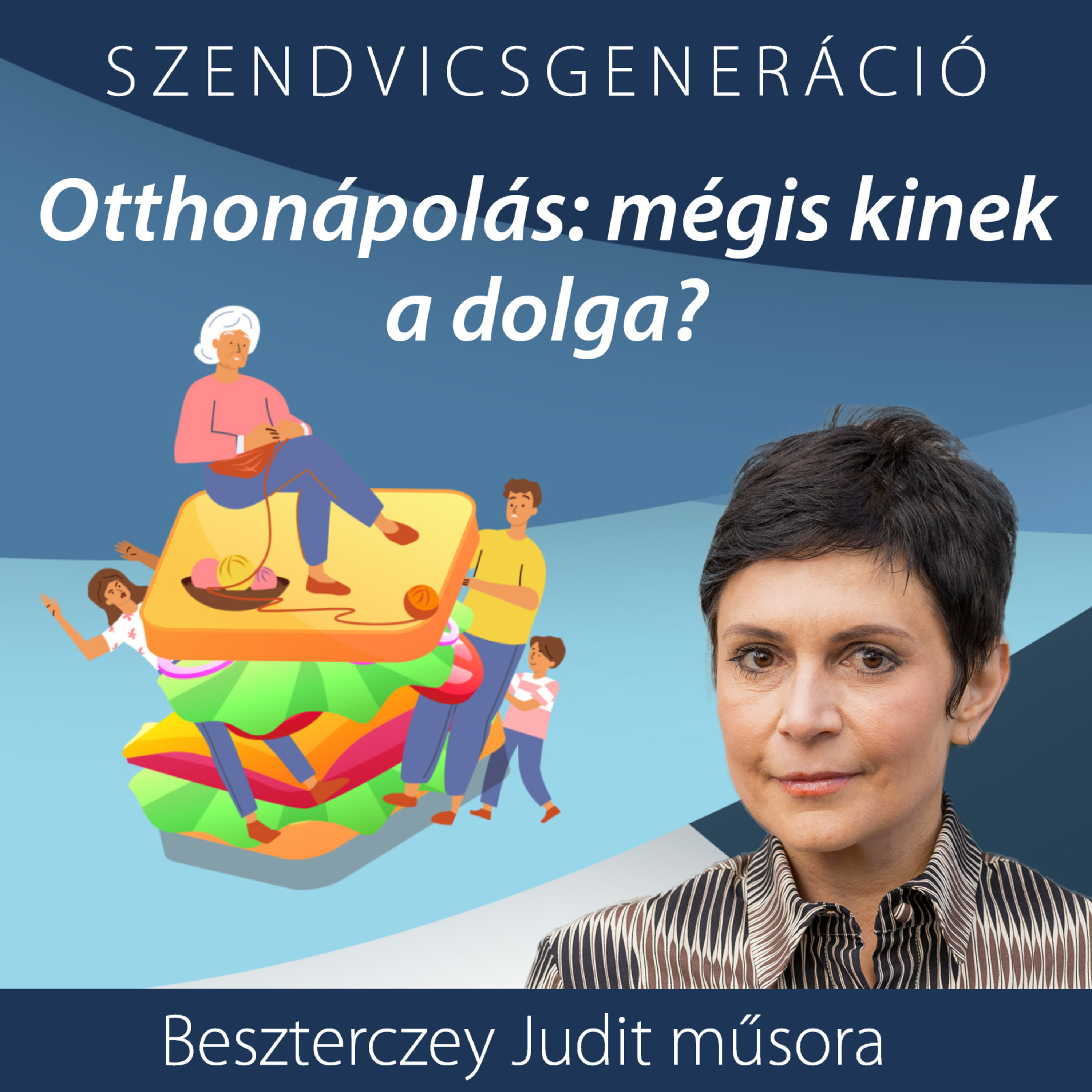 Szendvicsgeneráció: Otthonápolás – mégis, kinek a dolga? episode artwork