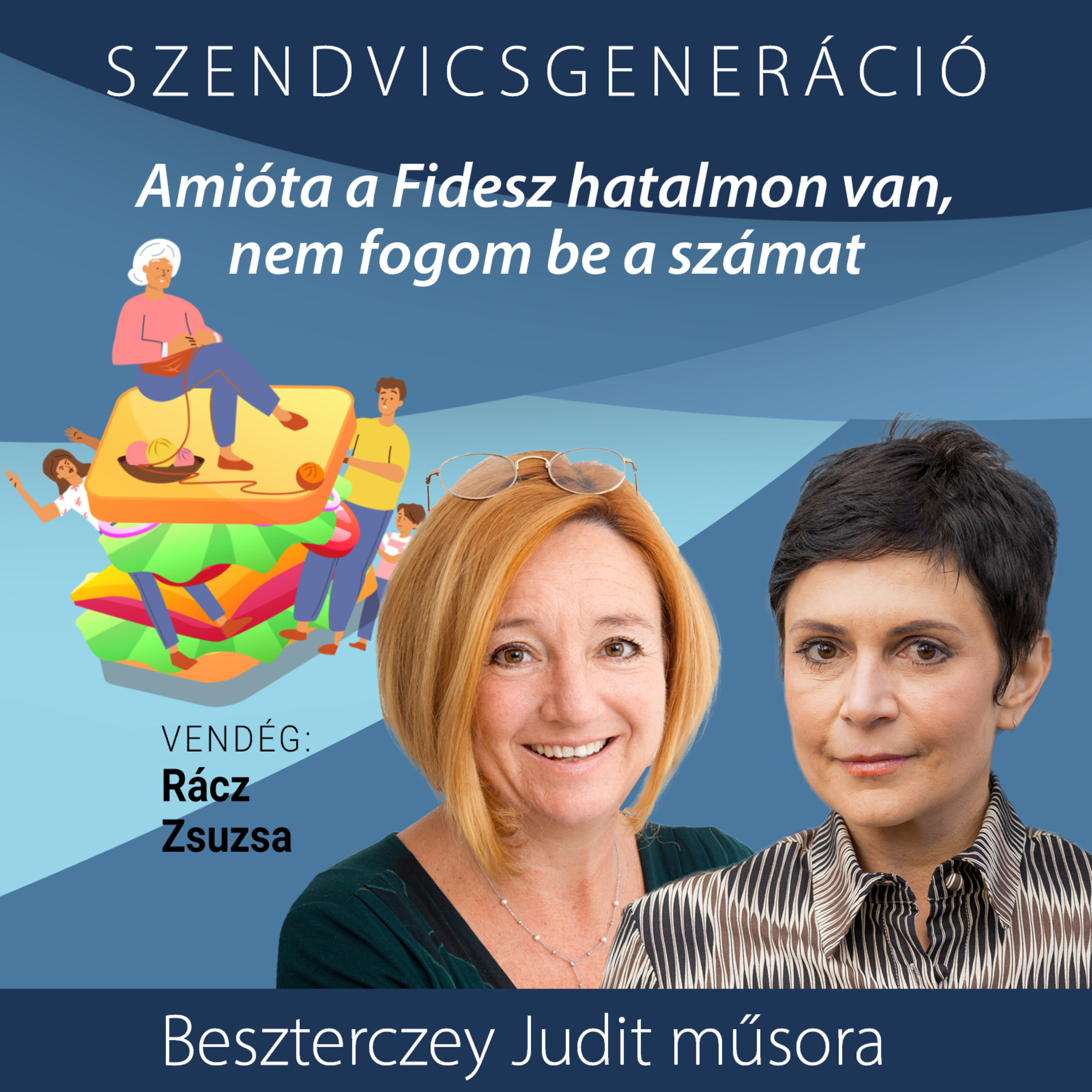 Rácz Zsuzsa: Amióta a Fidesz hatalmon van, 15 éve nem fogom be a számat – Szendvicsgeneráció episode artwork