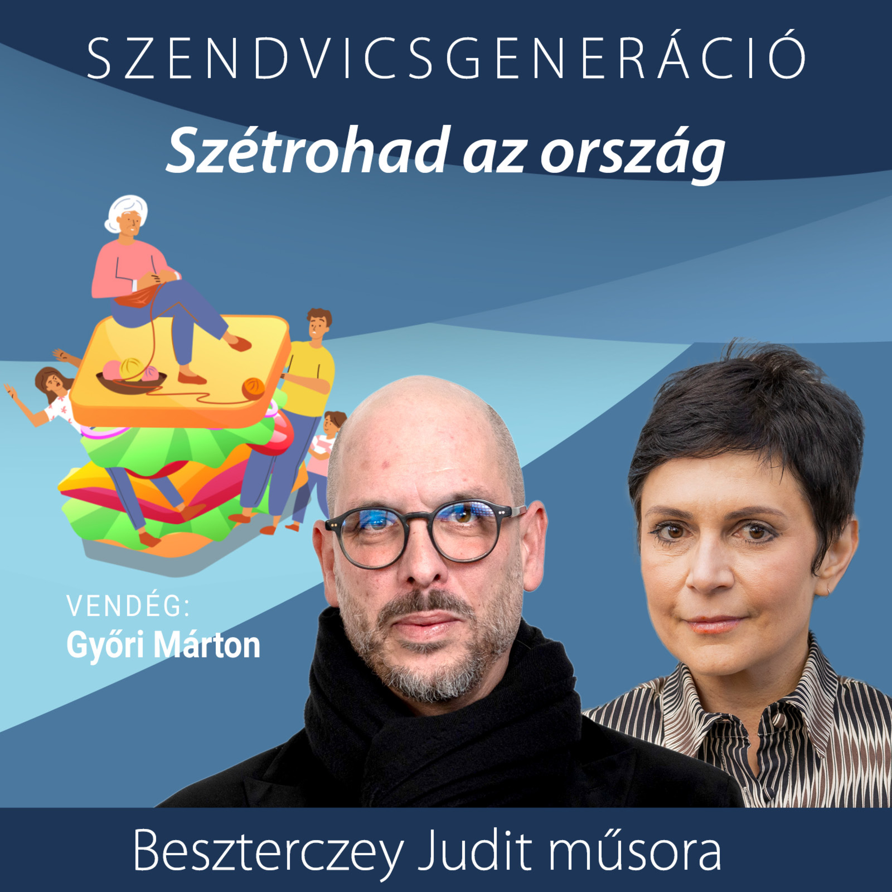 Győri Márton: Feladatom felhívni arra a figyelmet, hogy szétrohad az ország – Szendvicsgeneráció episode artwork