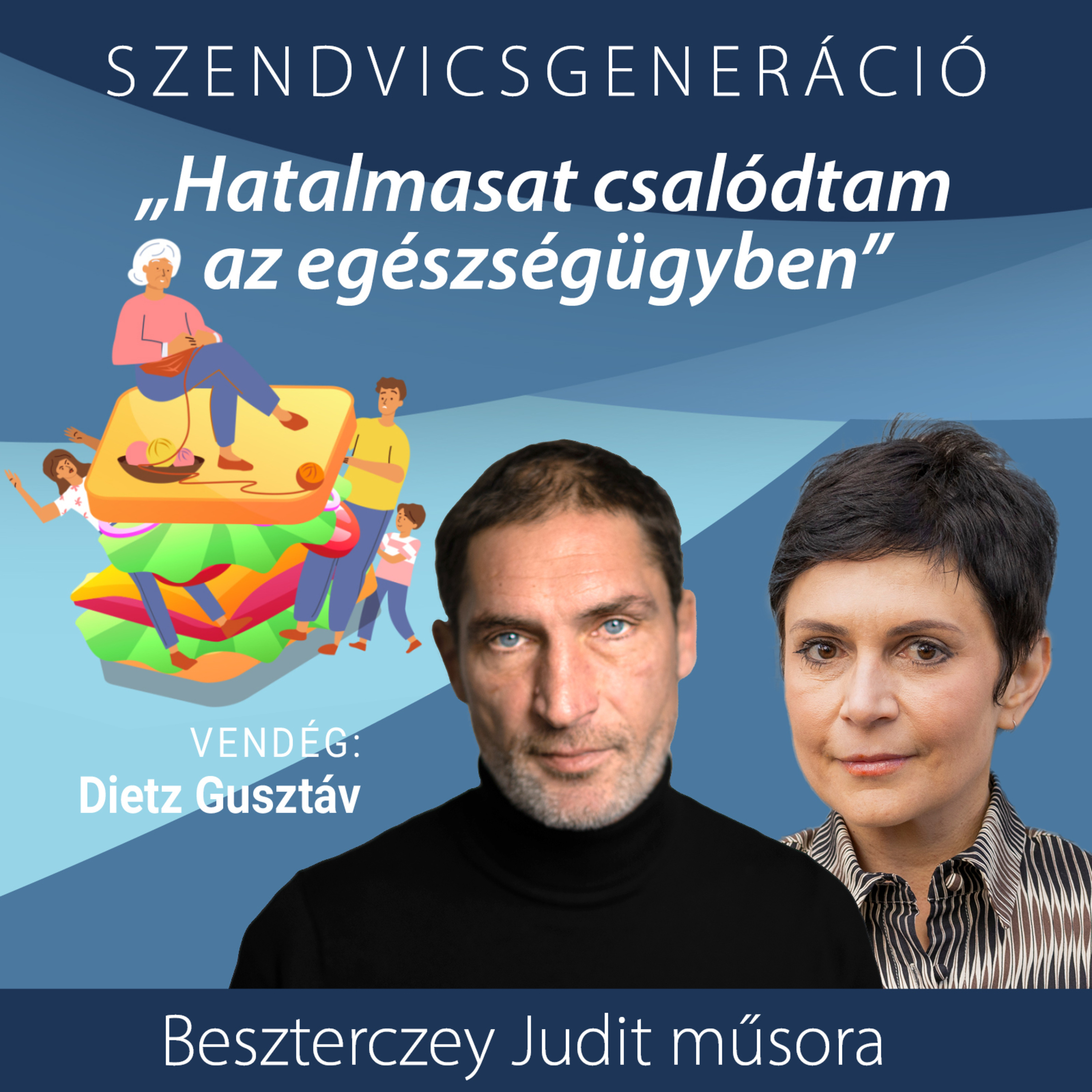 Dietz Gusztáv: Hatalmasat csalódtam a magyar egészségügyben – Szendvicsgeneráció episode artwork