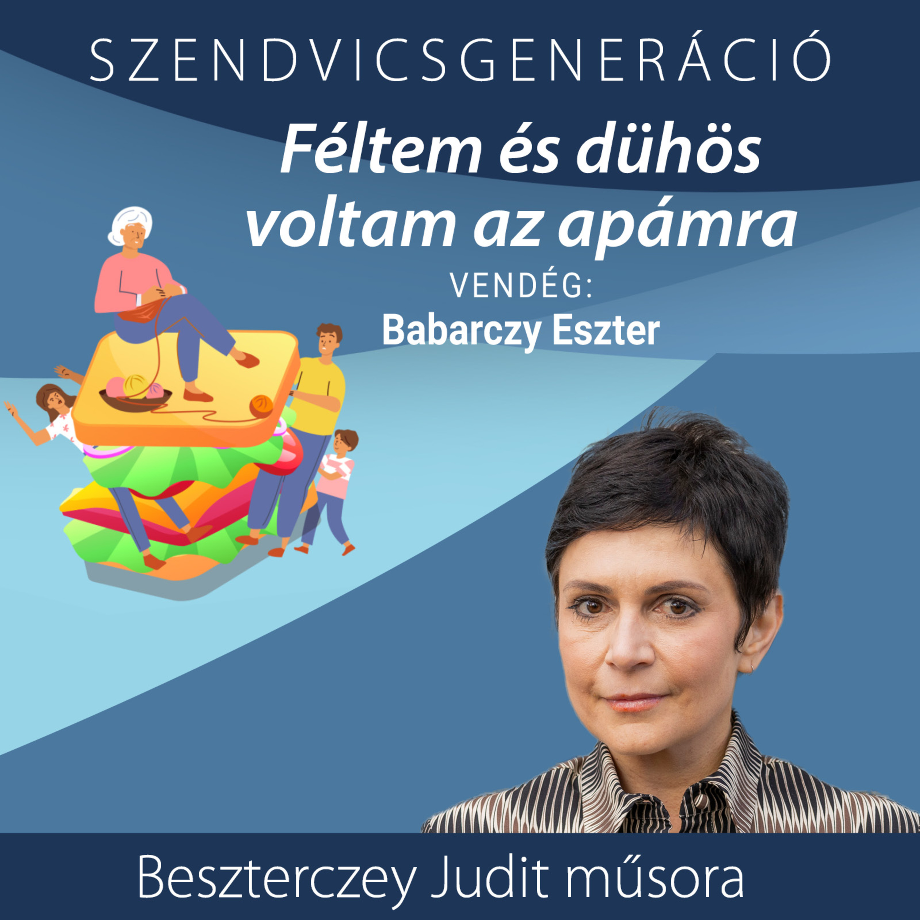  Babarczy Eszter: Apám a családjában és a színházban is bántalmazó volt - Szendvicsgeneráció  episode artwork
