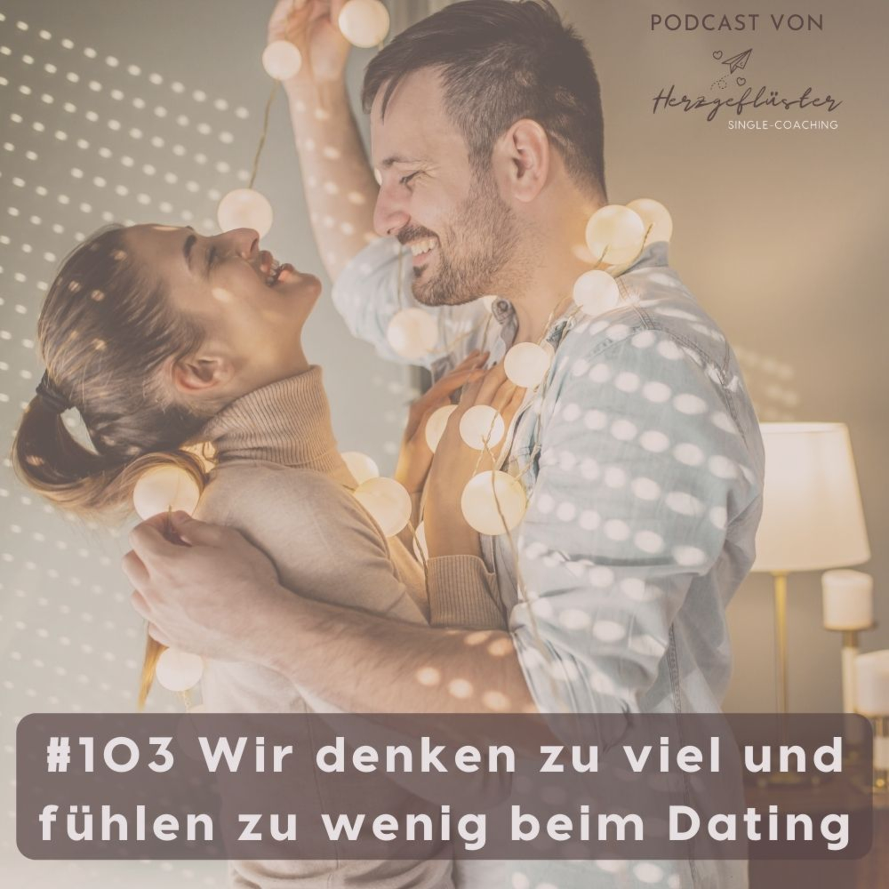 #103 Wir denken zu viel und fühlen zu wenig beim Dating episode artwork