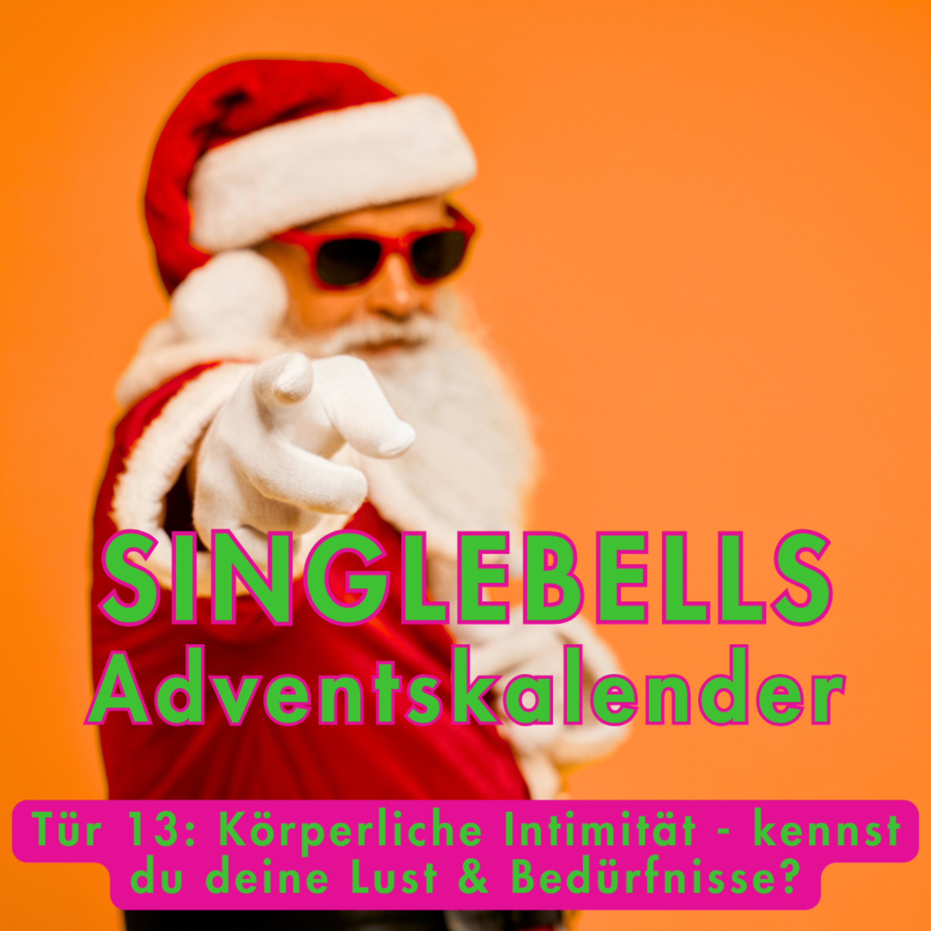 SINGLEBELLS TÜR 13: Körperliche Intimität - kennst du deine Lust & Bedürfnisse? episode artwork