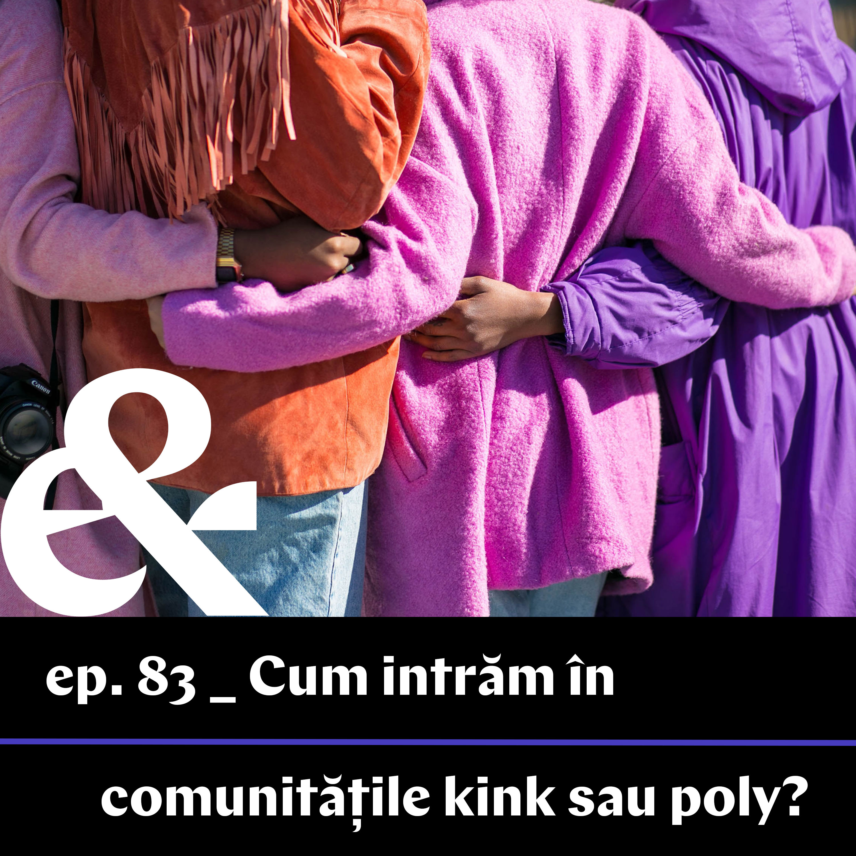 Ep. 83 – Cum intrăm în comunitățile kink sau poly?