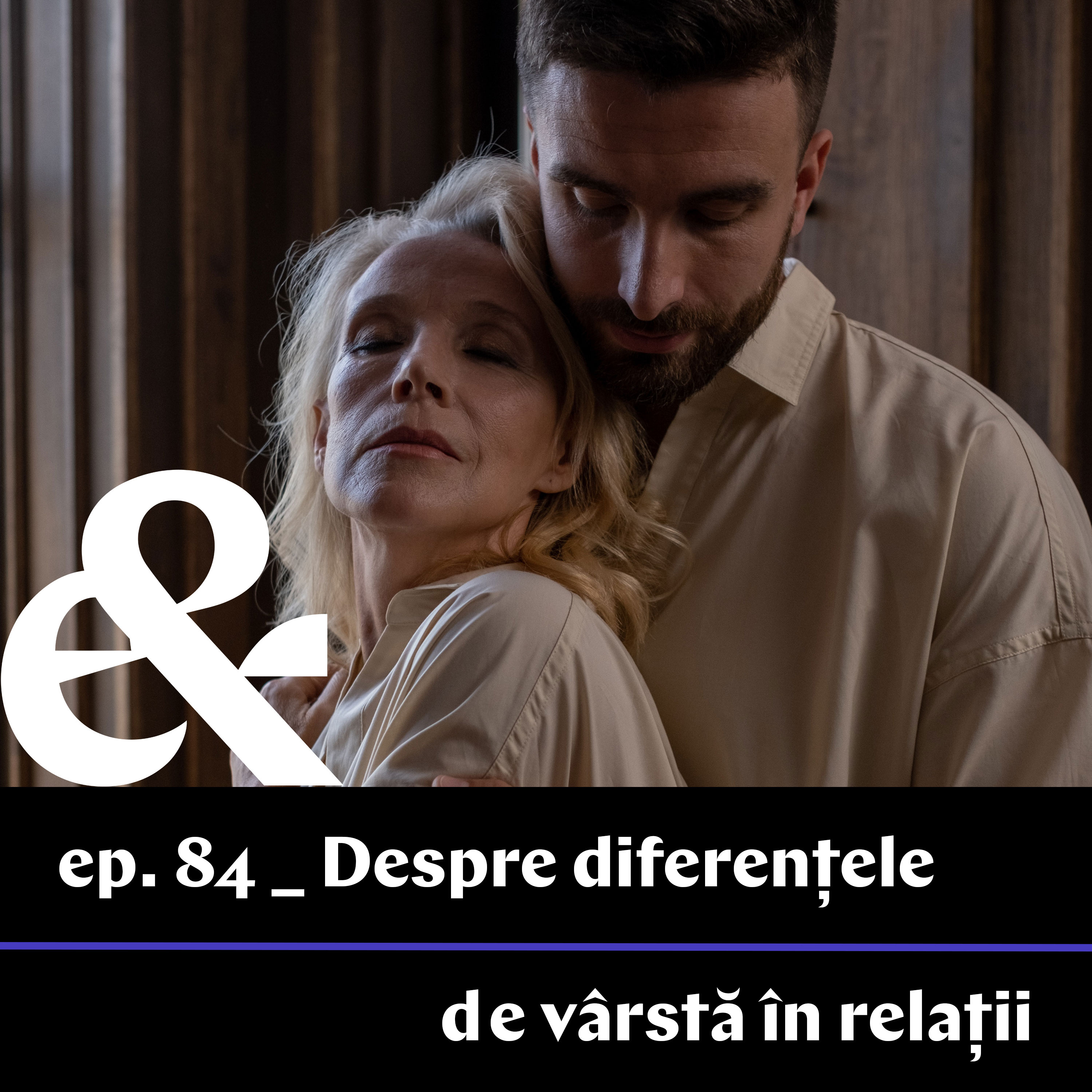 Ep. 84 – Despre diferențele de vârstă în relații