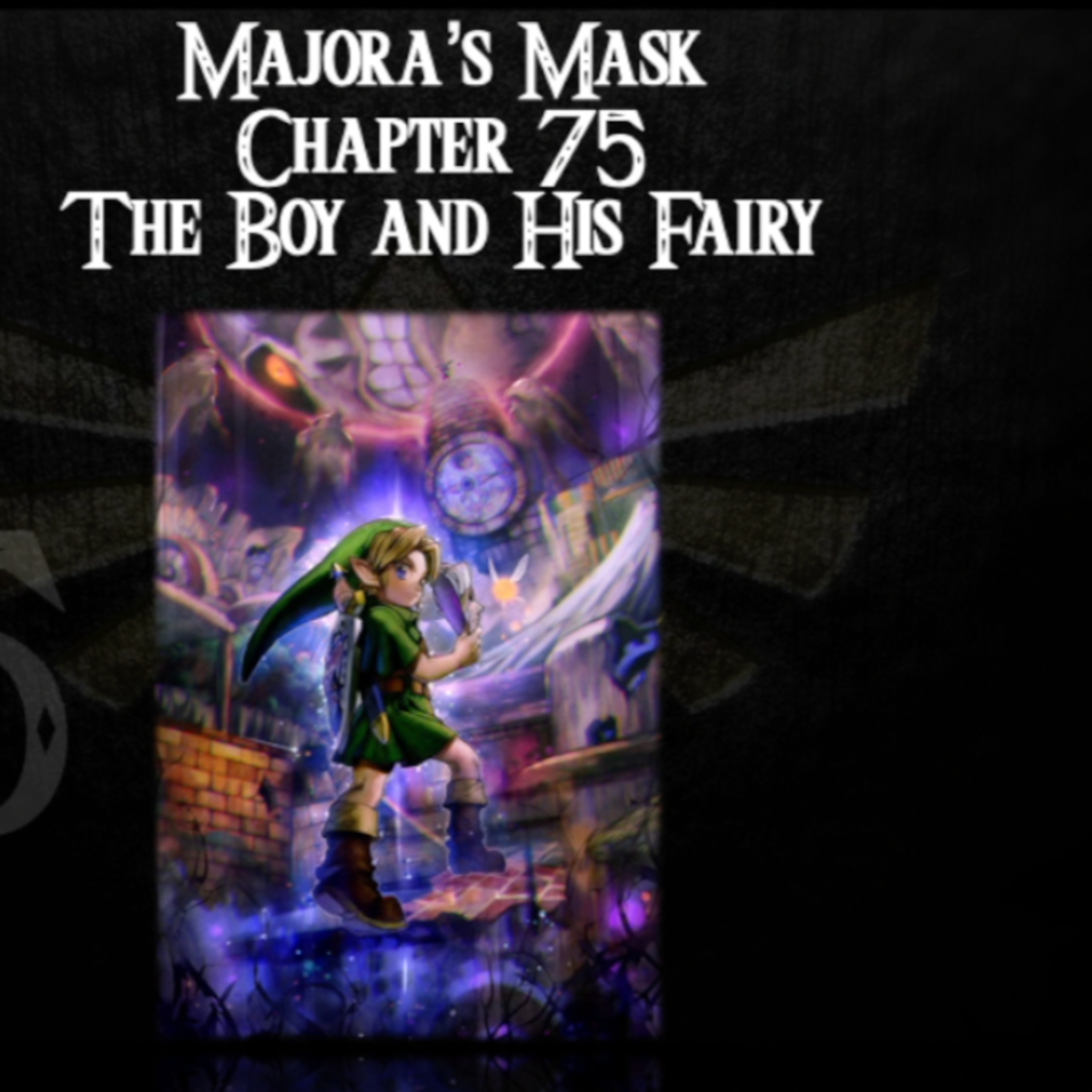 Majora's Mask- a novelisation by FakeJake93- Chapter 75: The Boy and His Fairy episode artwork