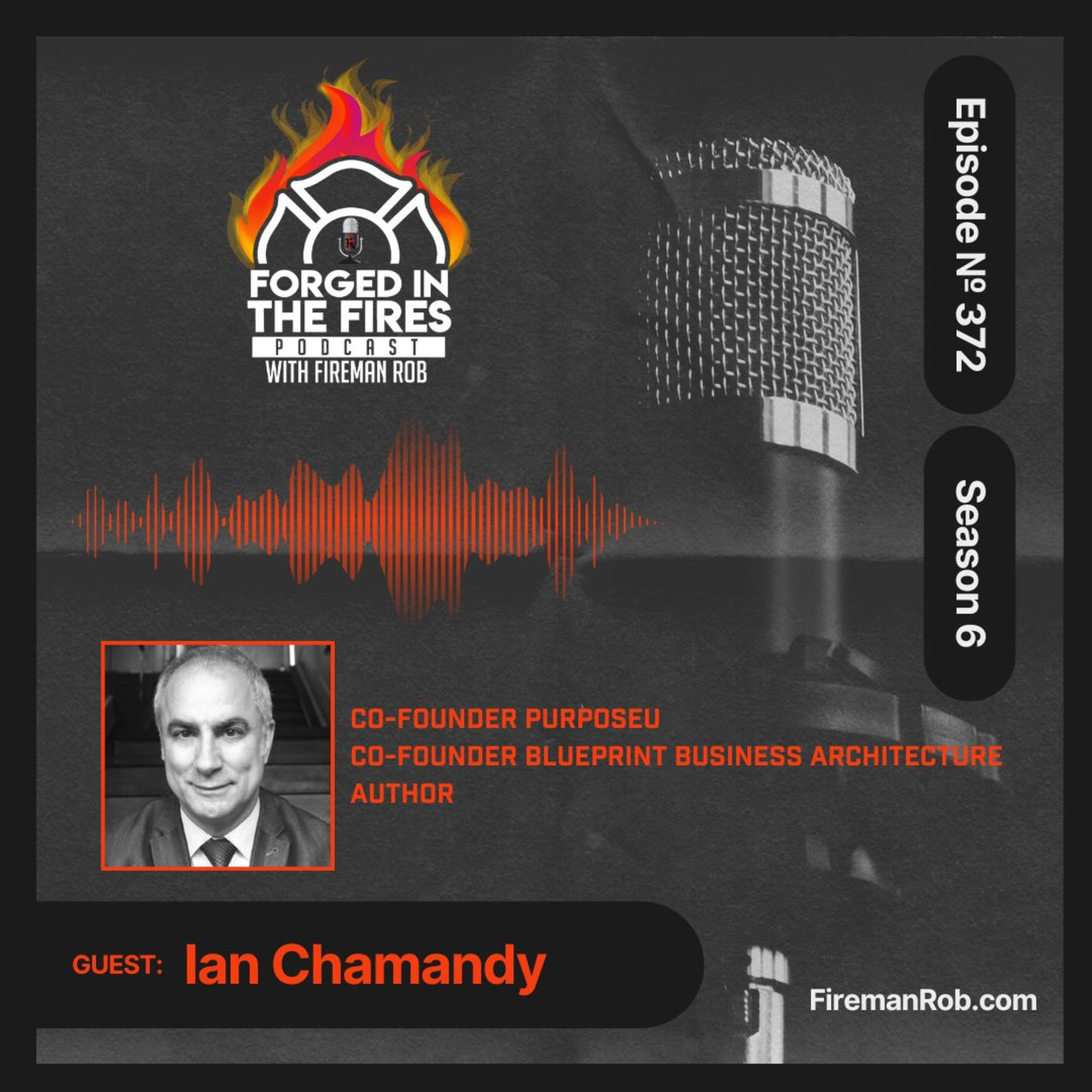 Forged In The Fires Podcast with Fireman Rob