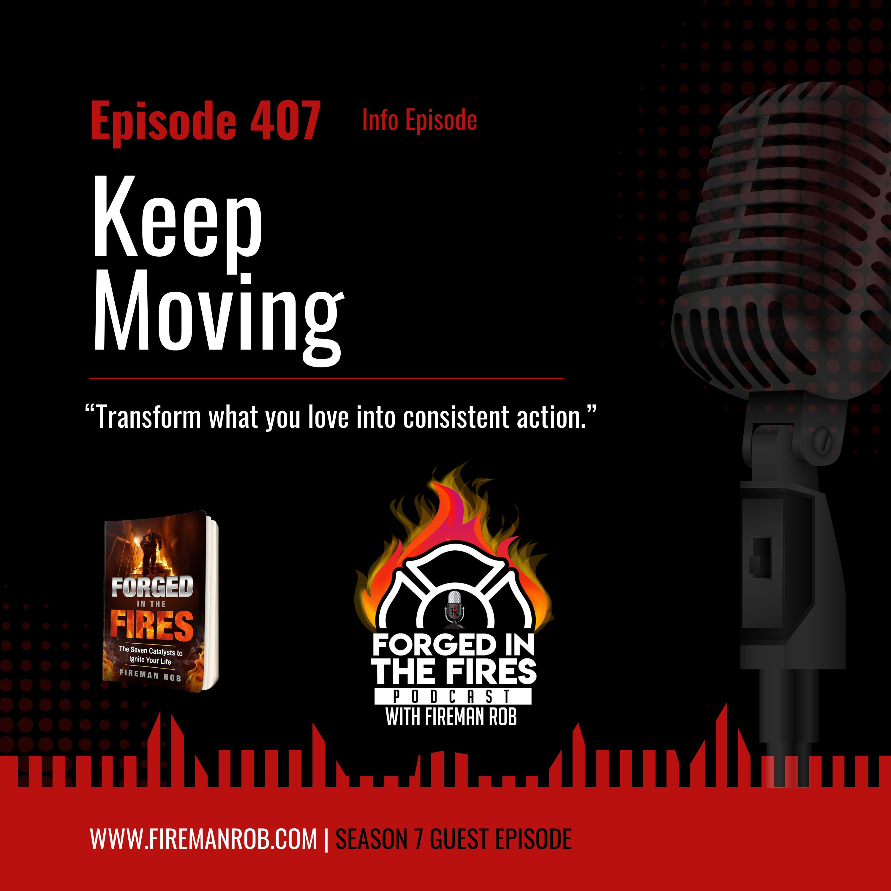Episode 407 - Keep Moving – “Transform what you love into consistent action.” episode artwork