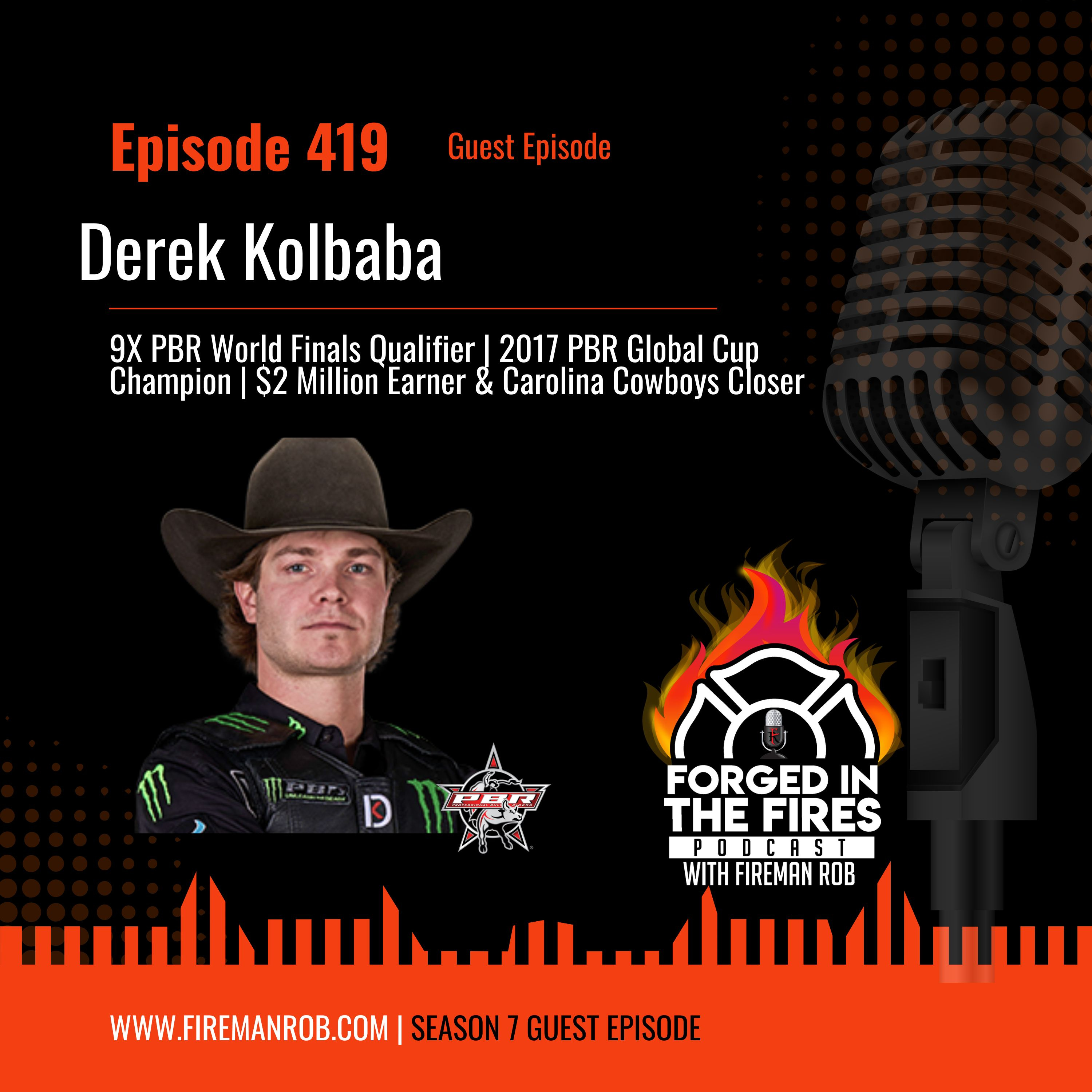 Episode 419 - Guest: Derek “DK” Kolbaba – 9X PBR World Finals Qualifier | 2017 PBR Global Cup Champion | $2 Million Earner & Carolina Cowboys Closer episode artwork
