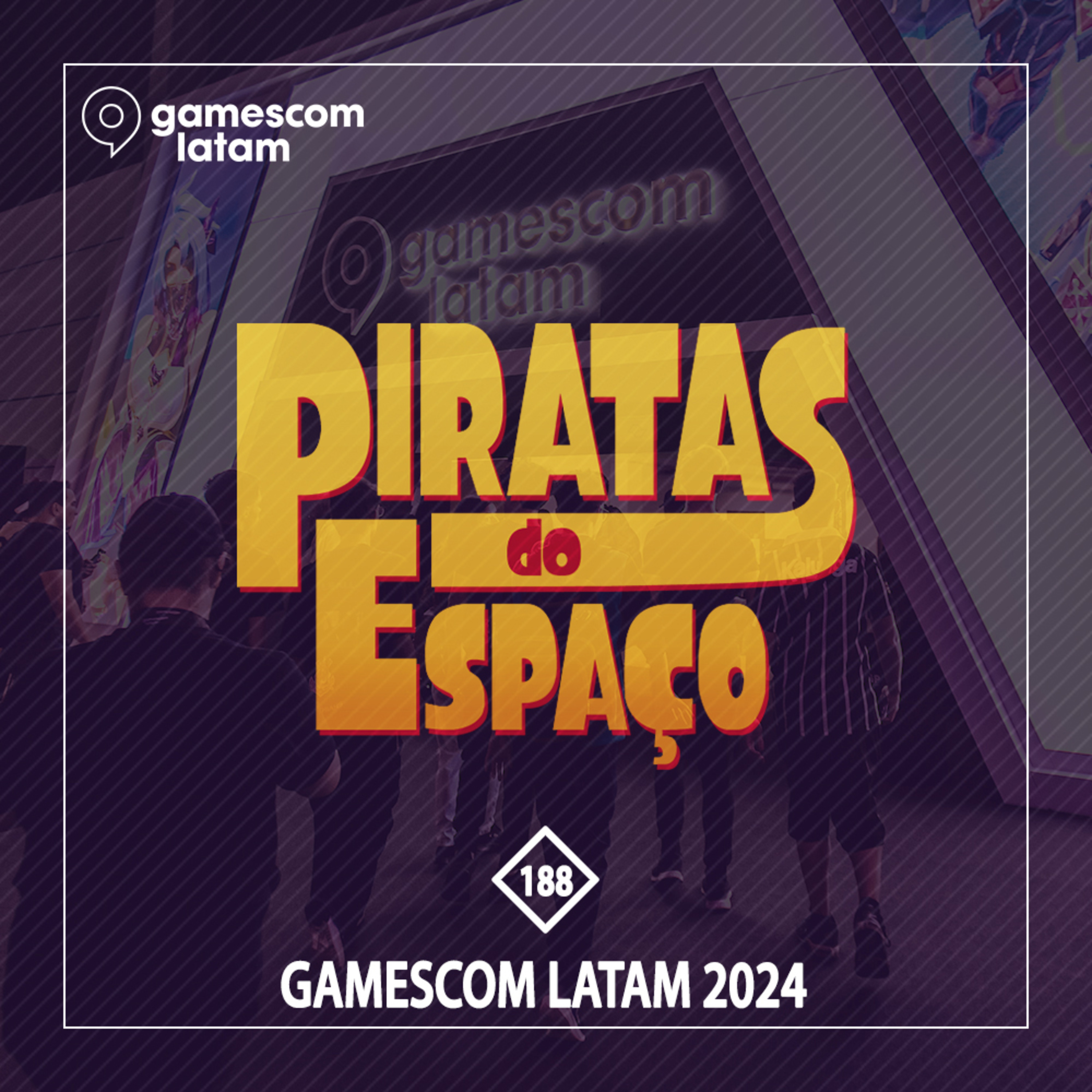#188 - gamescom latam 2024