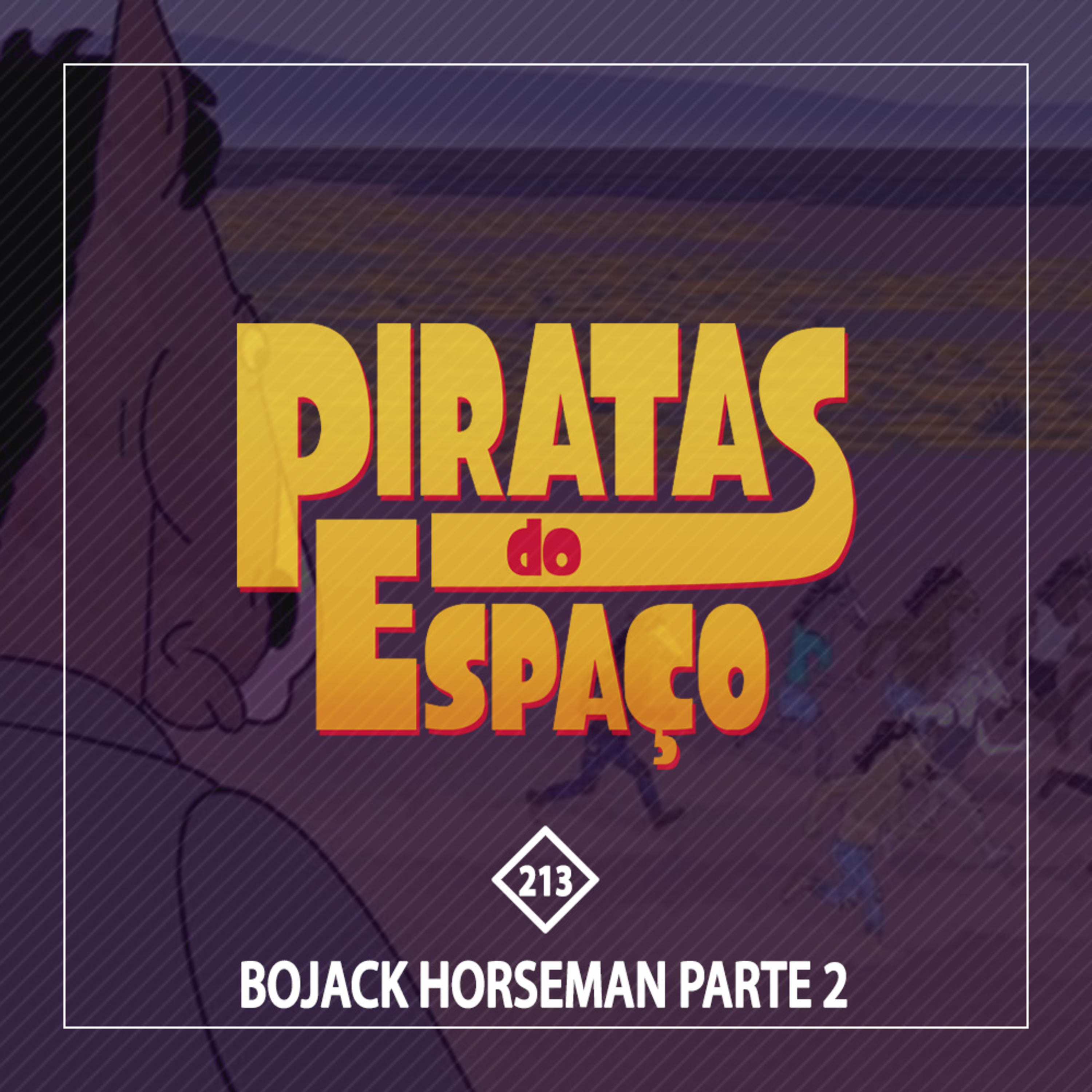 #213 - Bojack Horseman Parte 2
