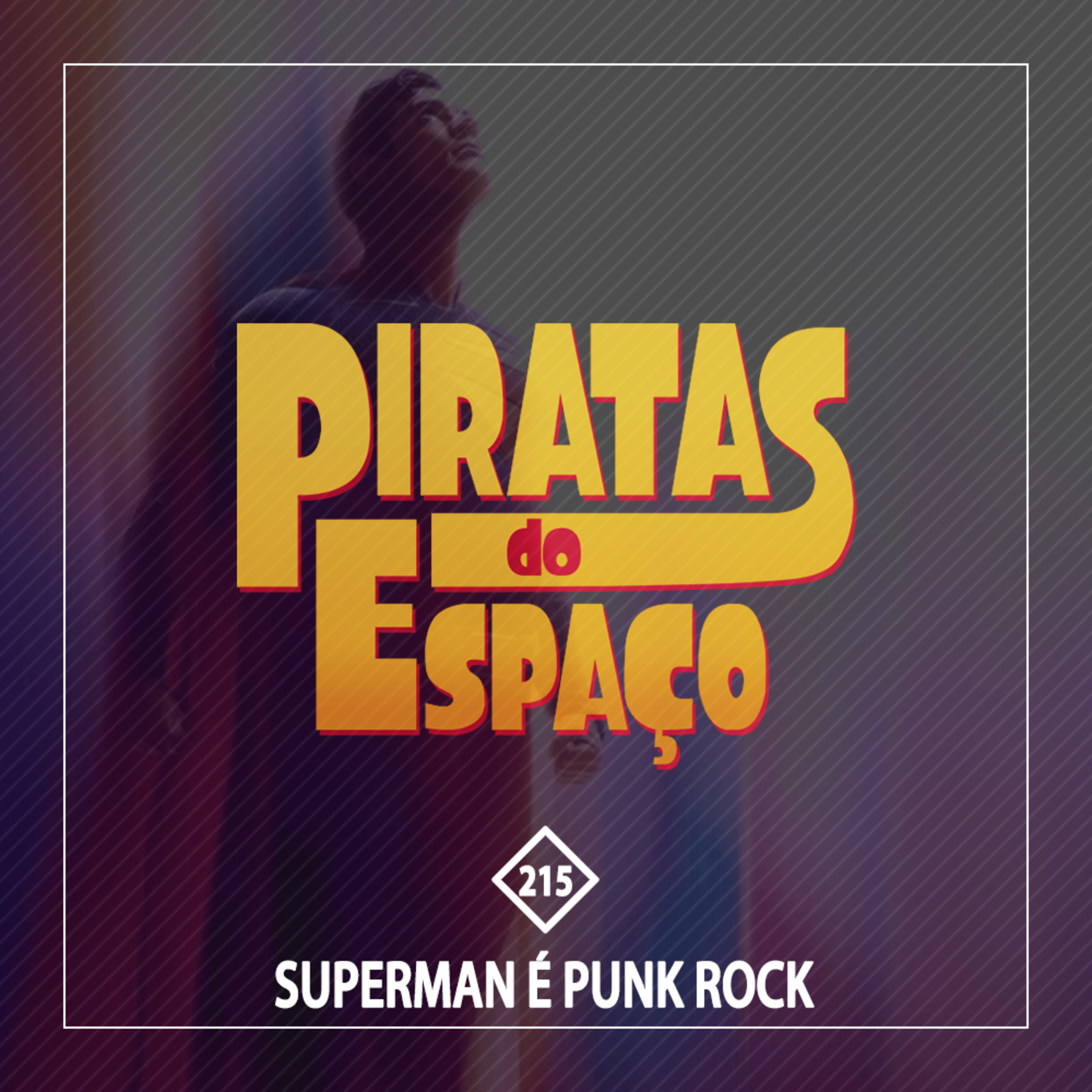#215 - Superman É Punk Rock