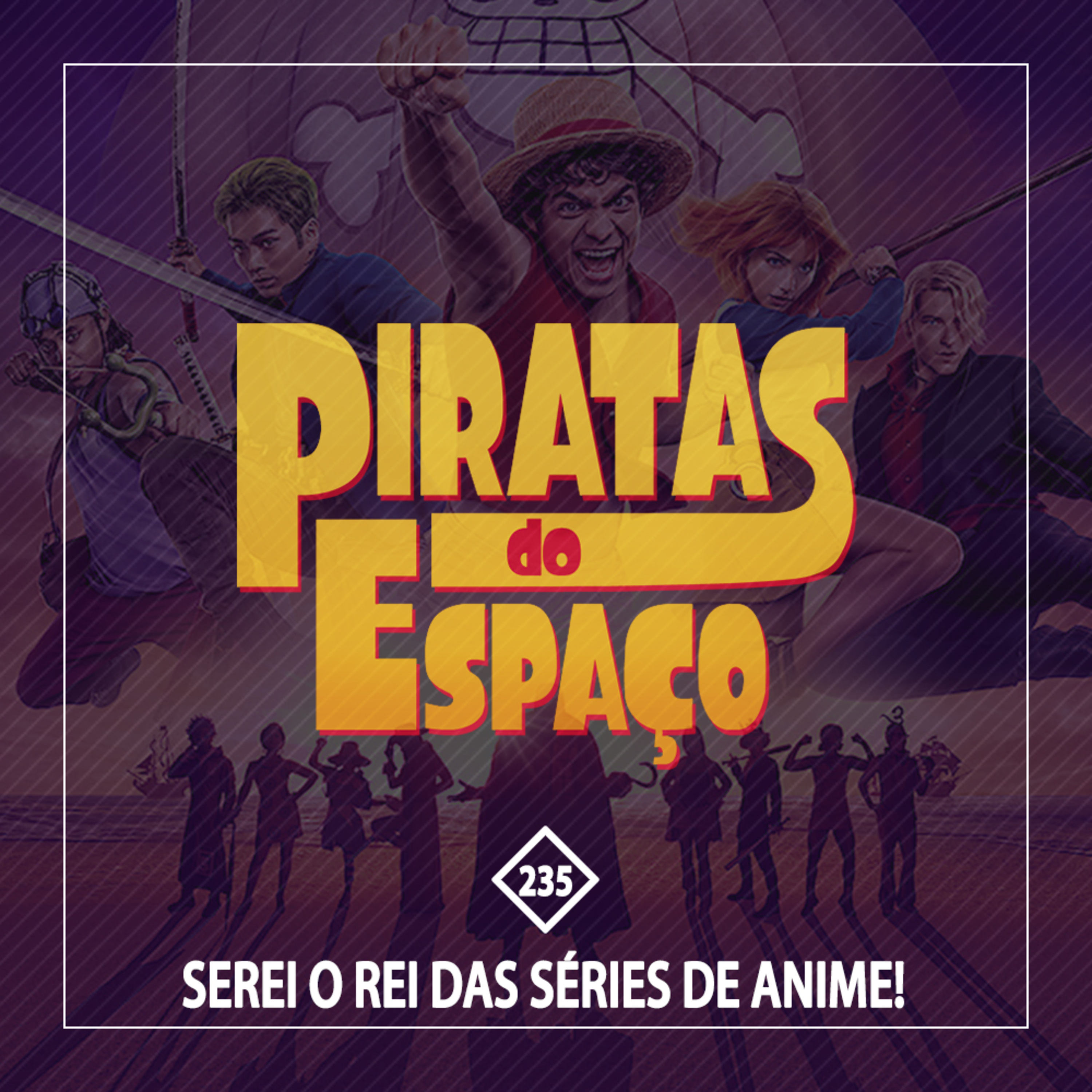 #235 - Serei o Rei das Séries de Anime!