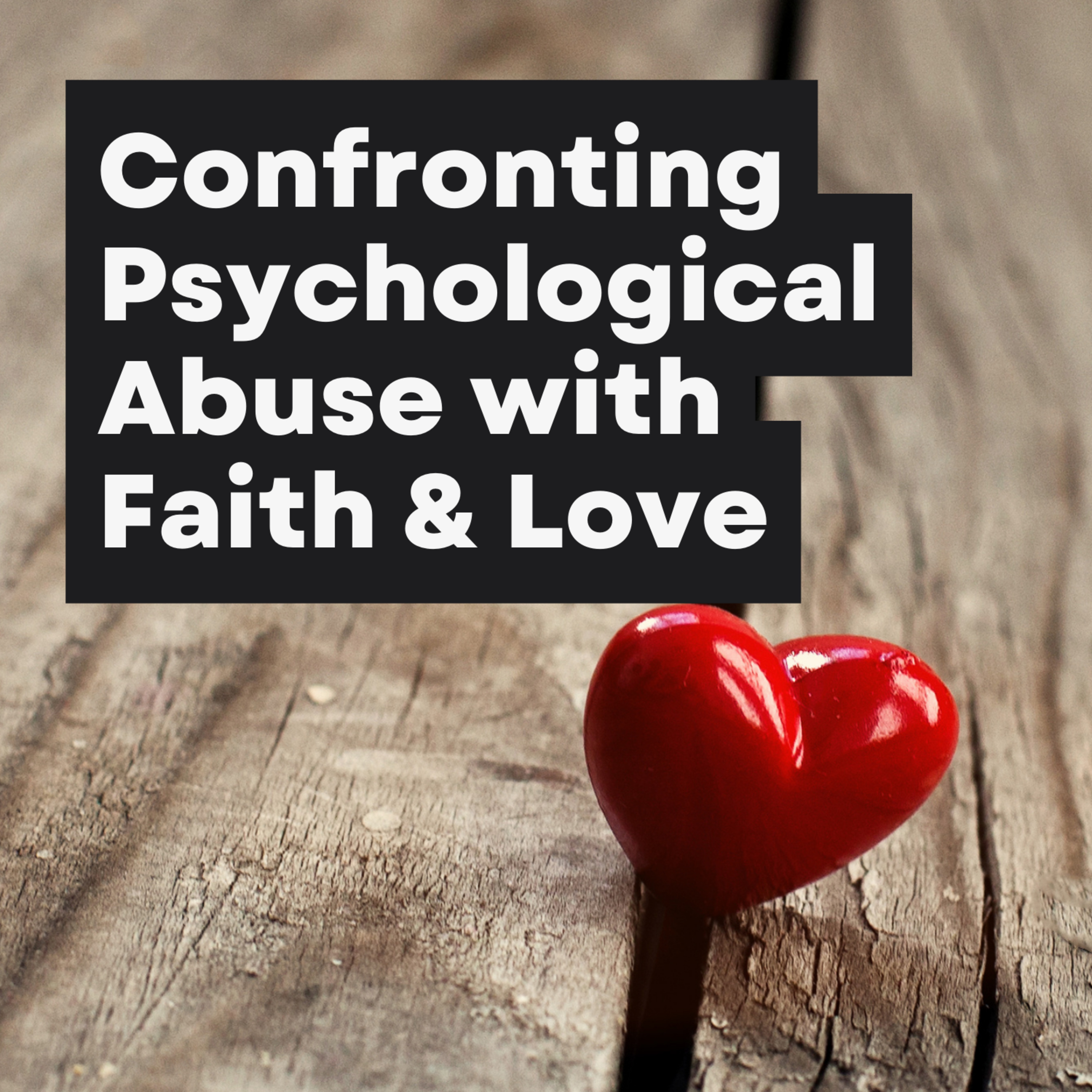 Molding a Masterpiece of Love: Confronting Psychological Abuse with Faith episode artwork