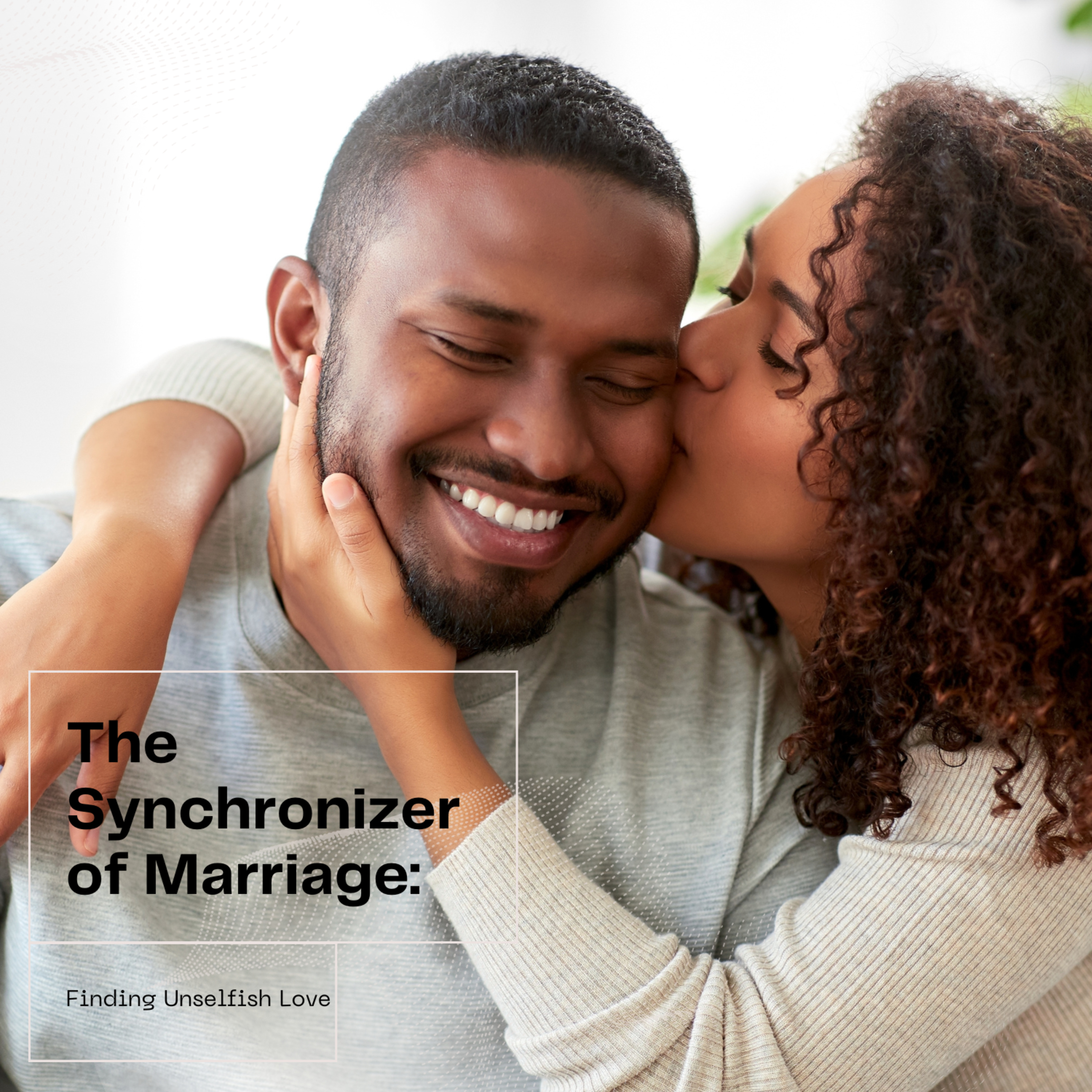 The Synchronizer of Marriage: Finding Unselfish Love